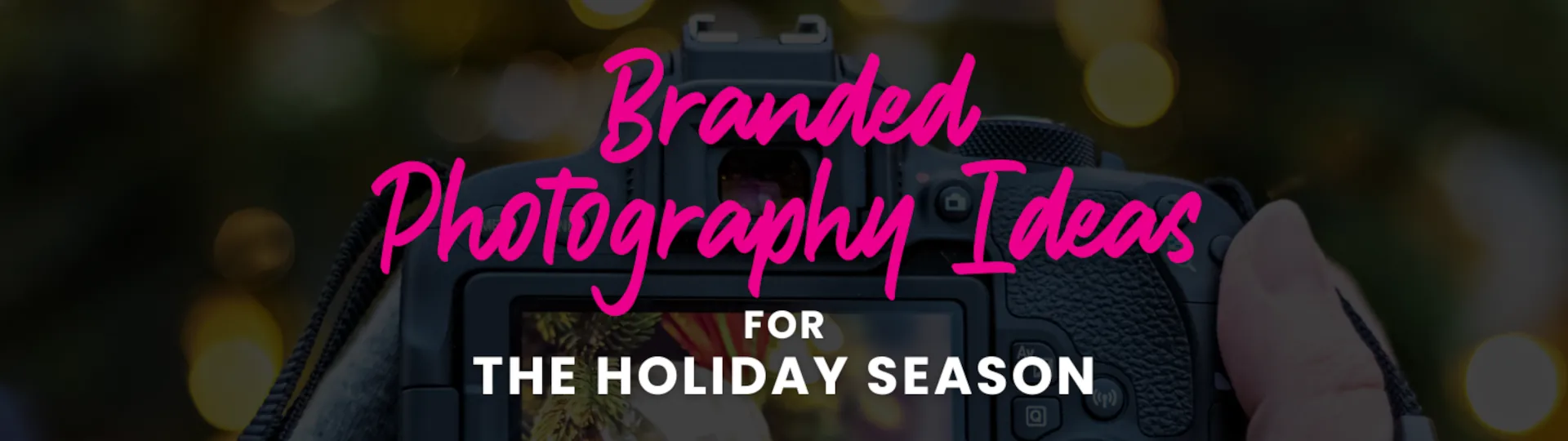 Branded Photography Ideas for the Holiday Season