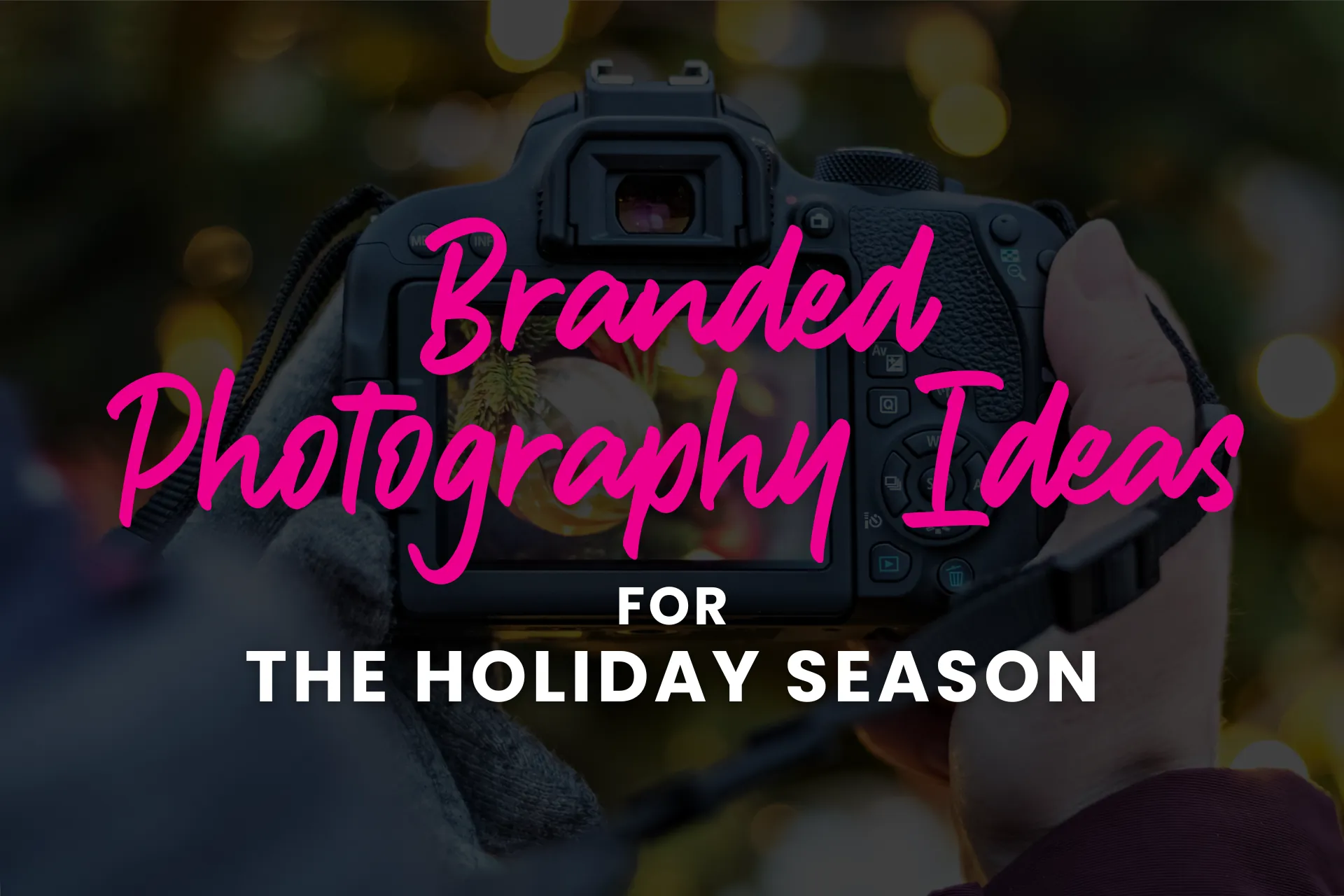 Branded Photography Ideas for the Holiday Season