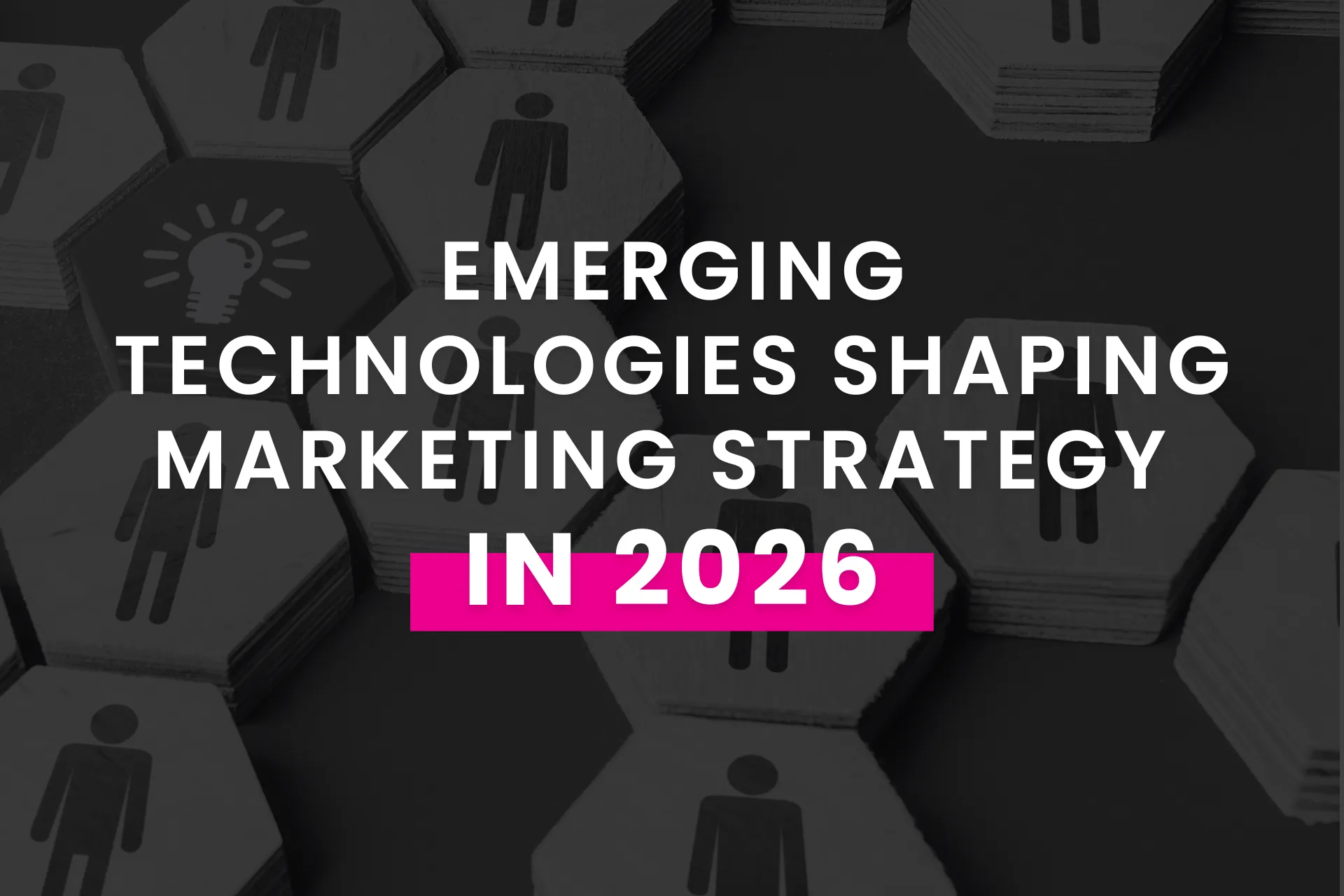 emerging technologies shaping marketing strategy in 2026