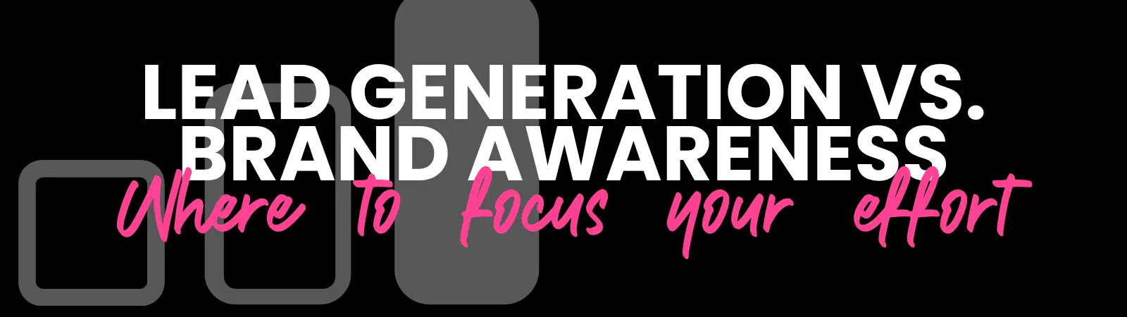 Lead Generation vs Brand Awareness Banner