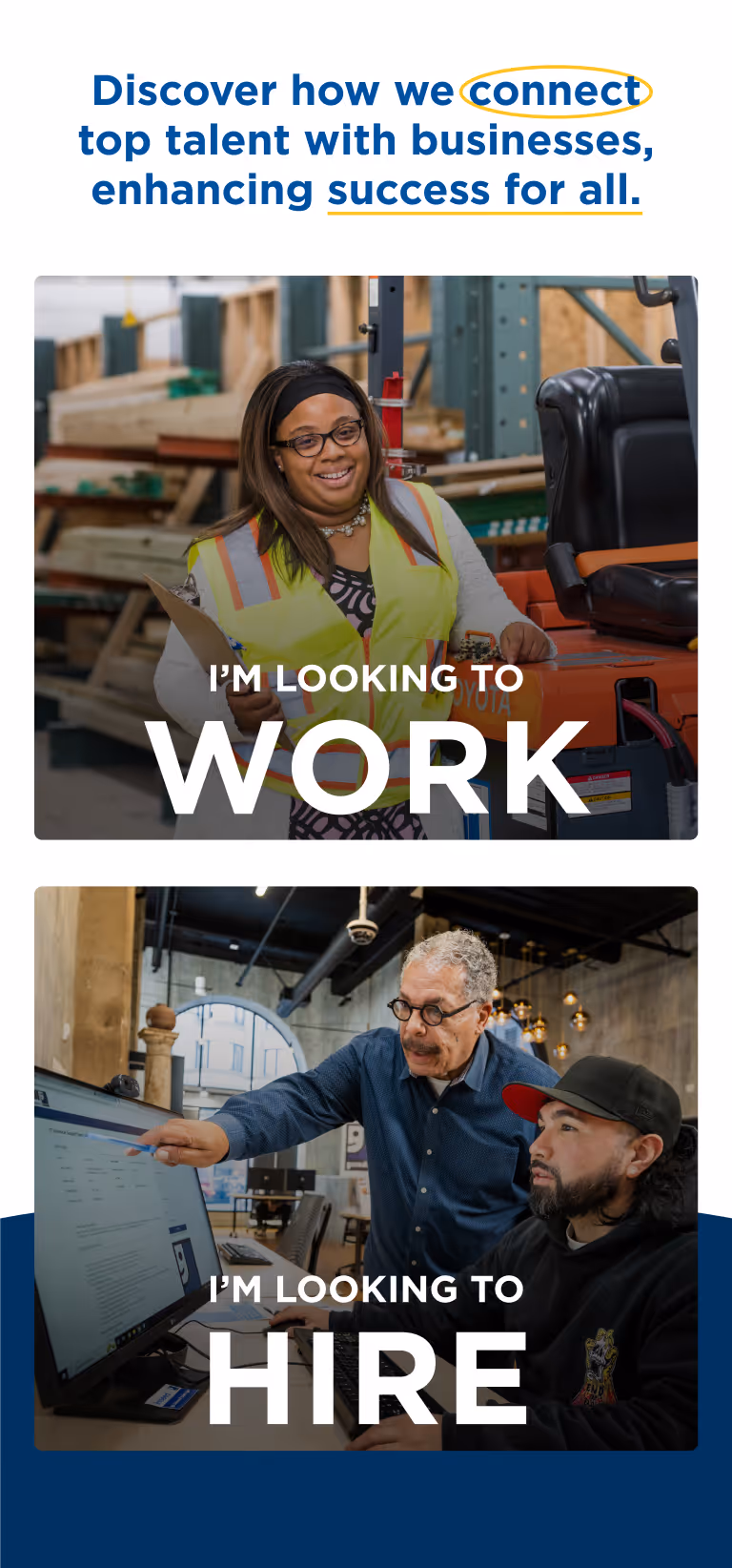 Top text reads: Discover how we connect top talent with businesses, enhancing success for all. Below, a woman in a safety vest holding a clipboard stands next to equipment with text: I'm looking to work. Below, an older man points at a computer screen while a younger man with a cap watches, with text: I'm looking to hire.