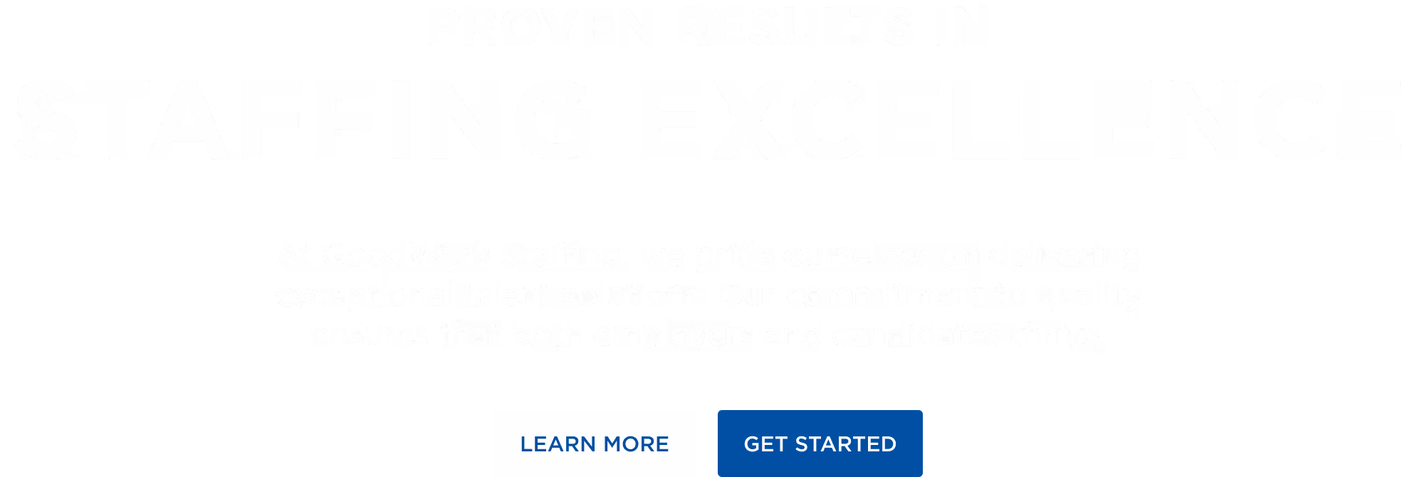 Proven results in staffing excellence with a message about exceptional talent solutions and buttons labeled Learn More and Get Started.