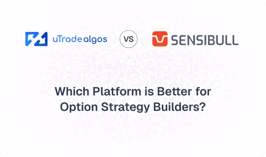 uTrade vs Sensibull: Which Platform is Better for Option Strategy Builders?