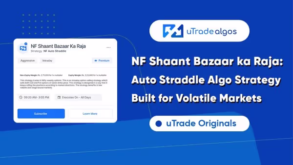 NF Shaant Bazaar ka Raja: The Auto Straddle Algo Strategy Built for Volatile Markets