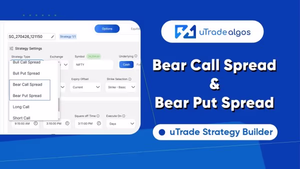 How to Set up Bear Call Spread & Bear Put Spread Algo Strategies via uTrade Strategy Builder