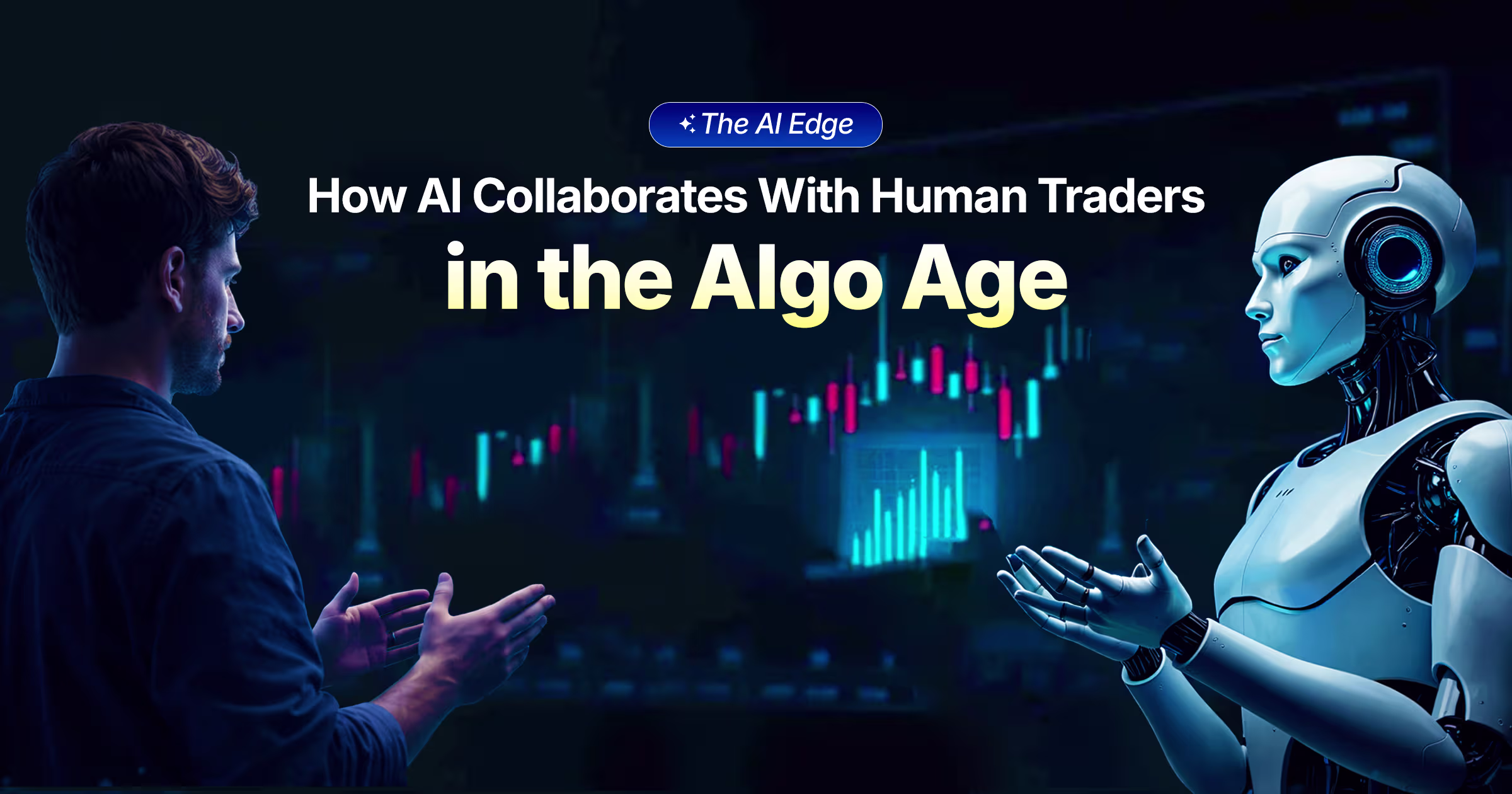 The AI Edge: How AI Collaborates With Human Traders in the Algo Age