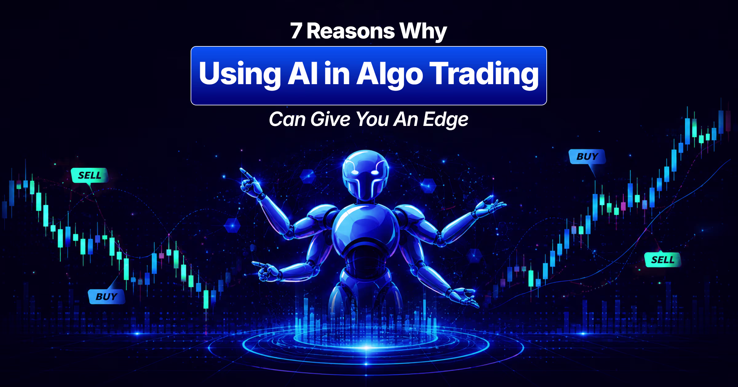 7 Reasons Why Using AI in Algo Trading Can Give You An Edge