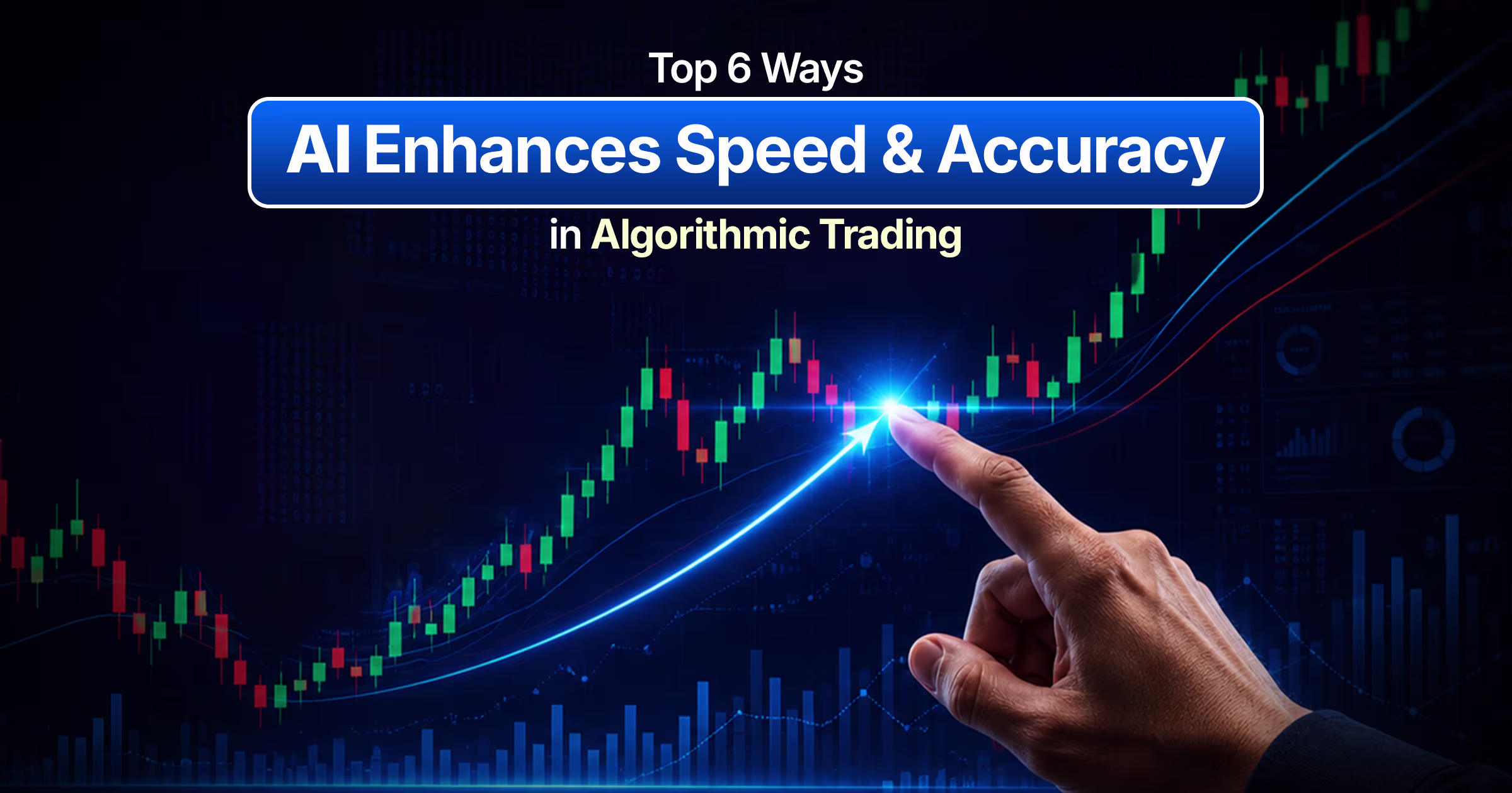 Top 6 Ways AI Enhances Speed and Accuracy in Algorithmic Trading