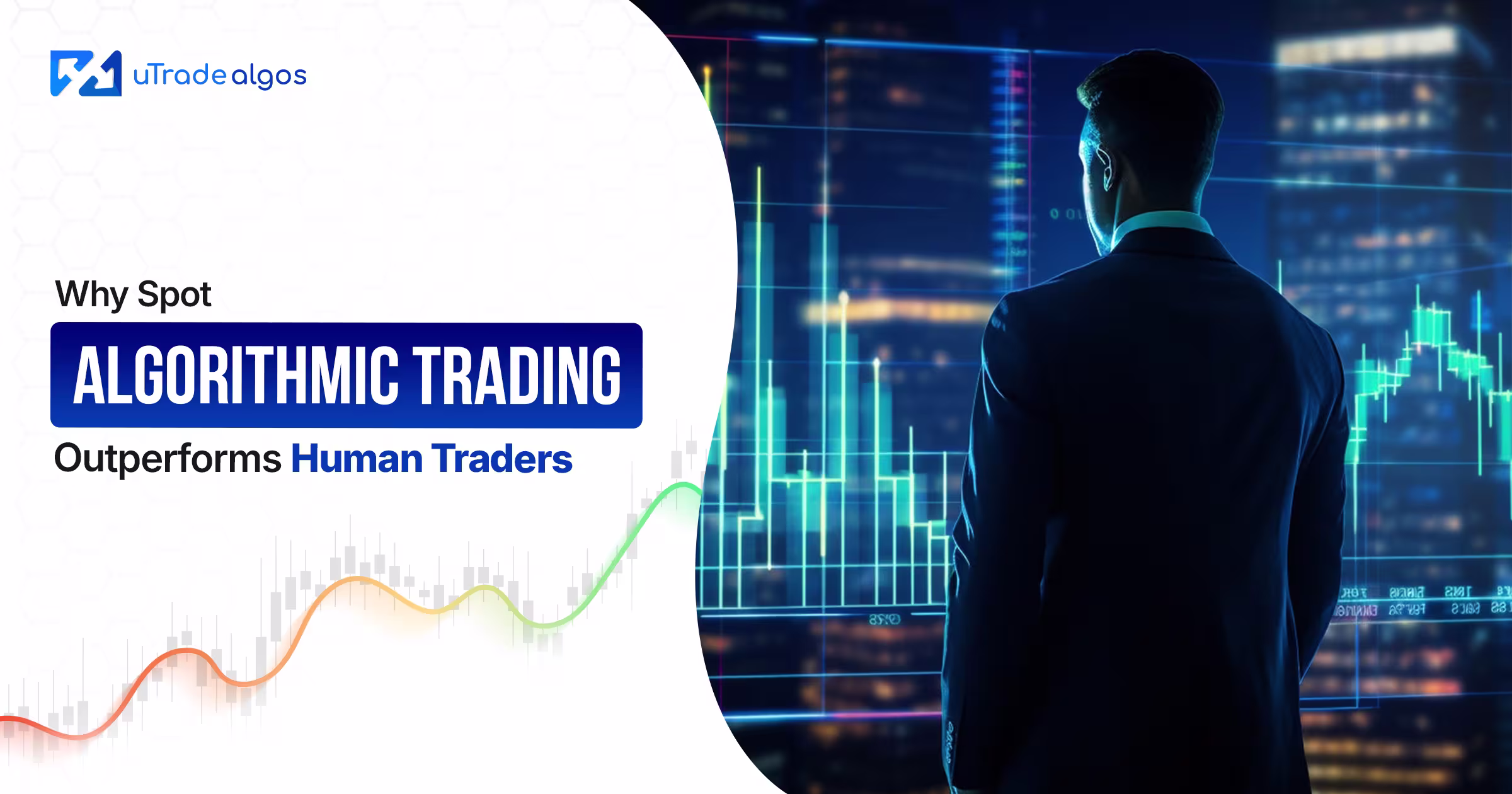 Why Spot Algorithmic Trading Outperforms Human Traders