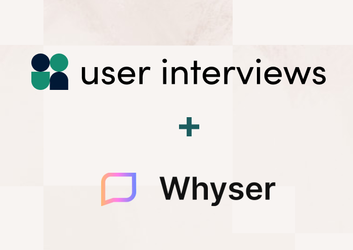 Whyser and User Interviews