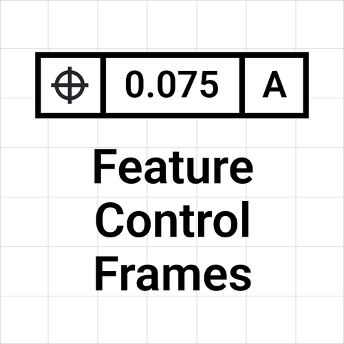 Feature Control Frames: Defining Feature Requirements | Oct 31, 2024