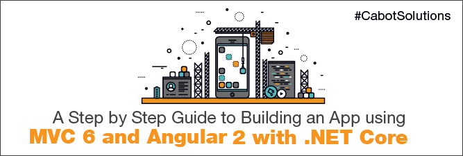 A Step by Step Guide to Build an App using MVC 6 and Angular 2 with .NET Core