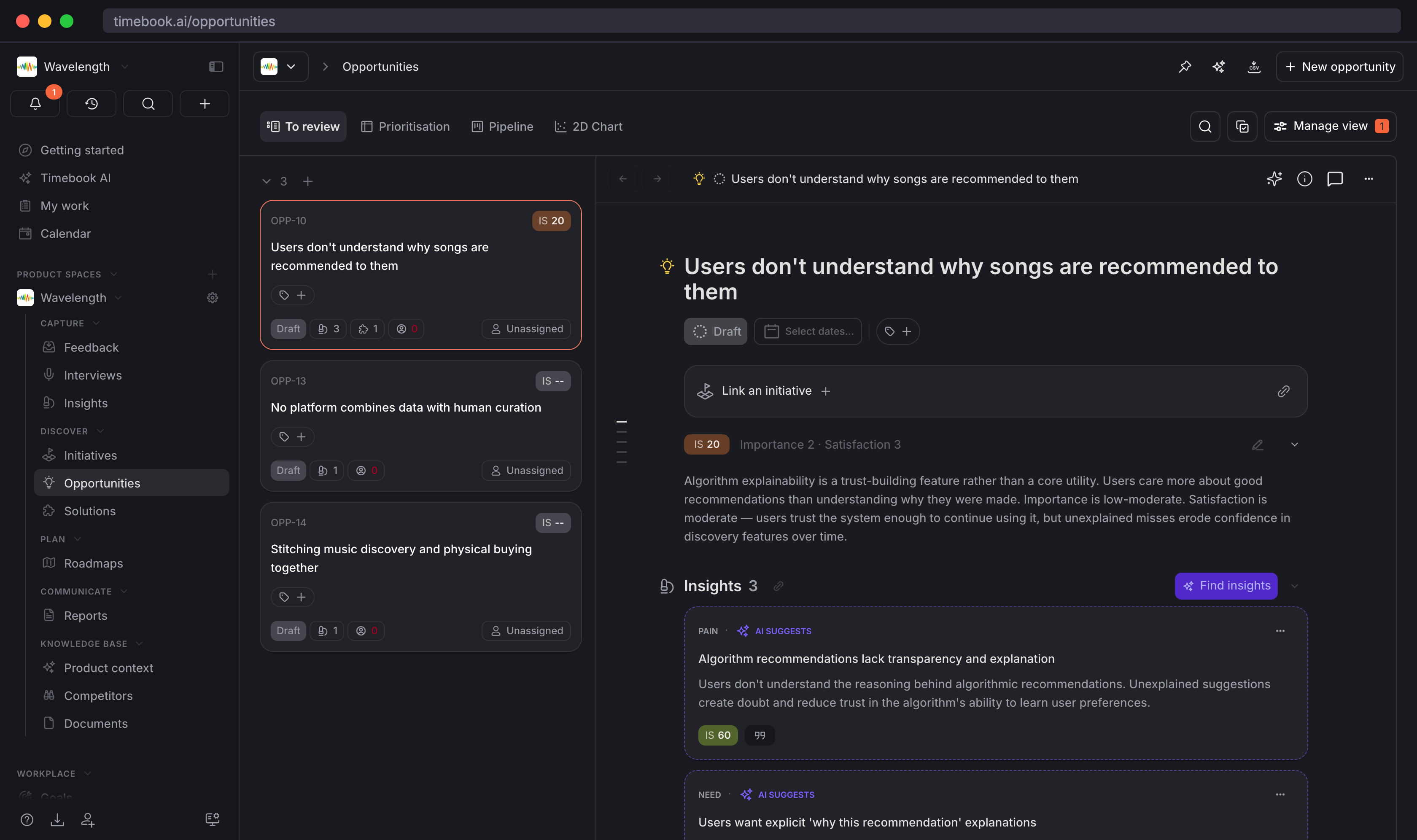 Triage your Insights into Opportunities (or Bugs or Tasks), so you can evaluate a single actionable idea in the context of multiple user sources that raised it.