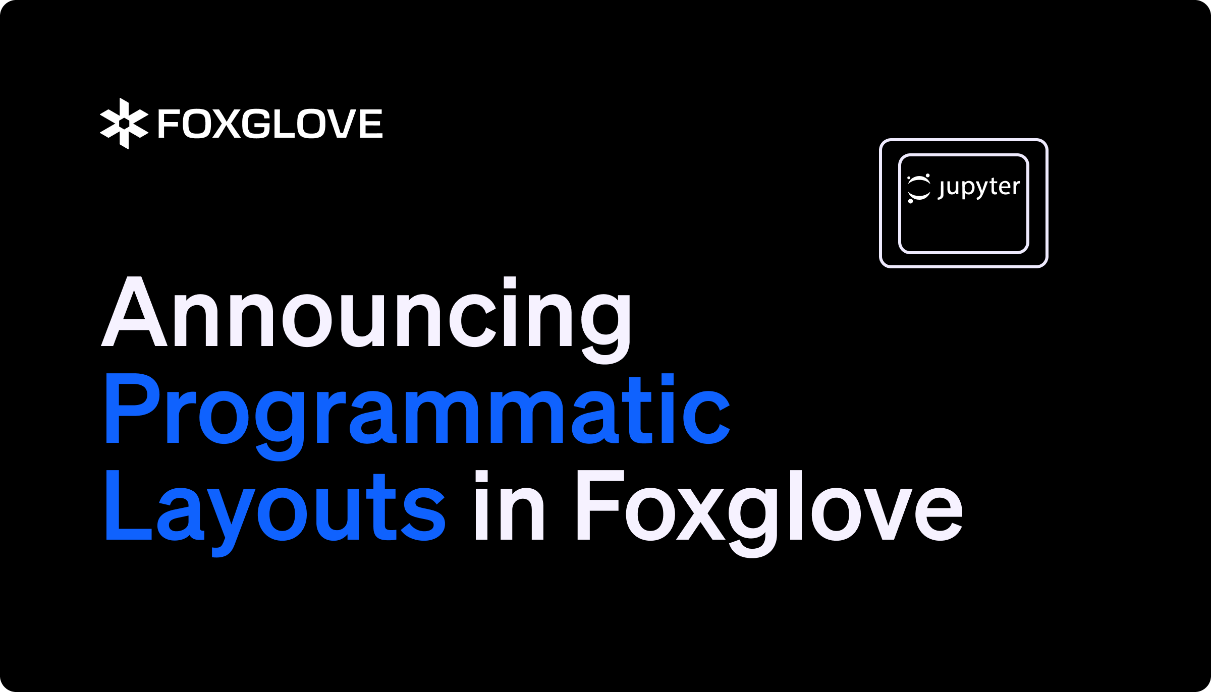 Announcing Programmatic Layouts in Foxglove