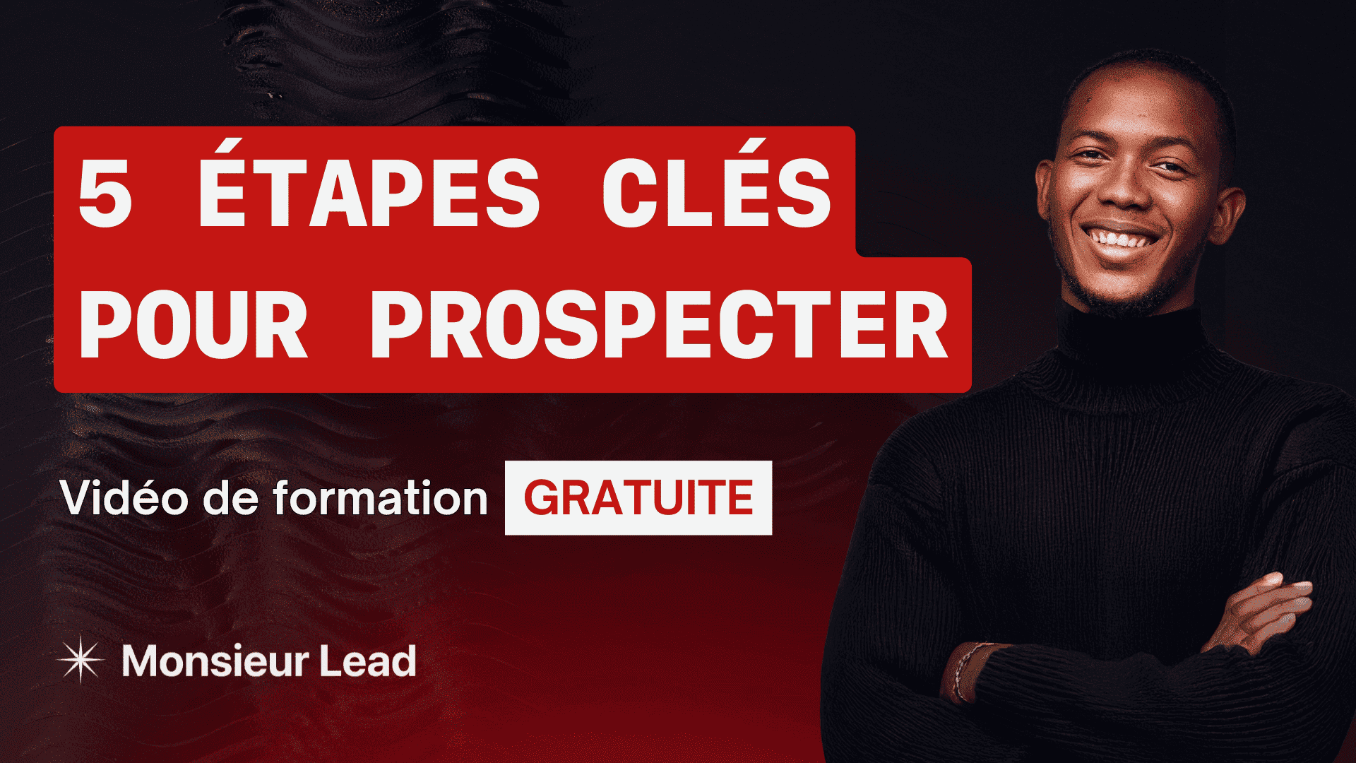 Etapes clés pour prospecter - Agence Monsieur Lead