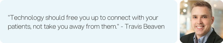 Travis Beaven: Technology should connect you with patients