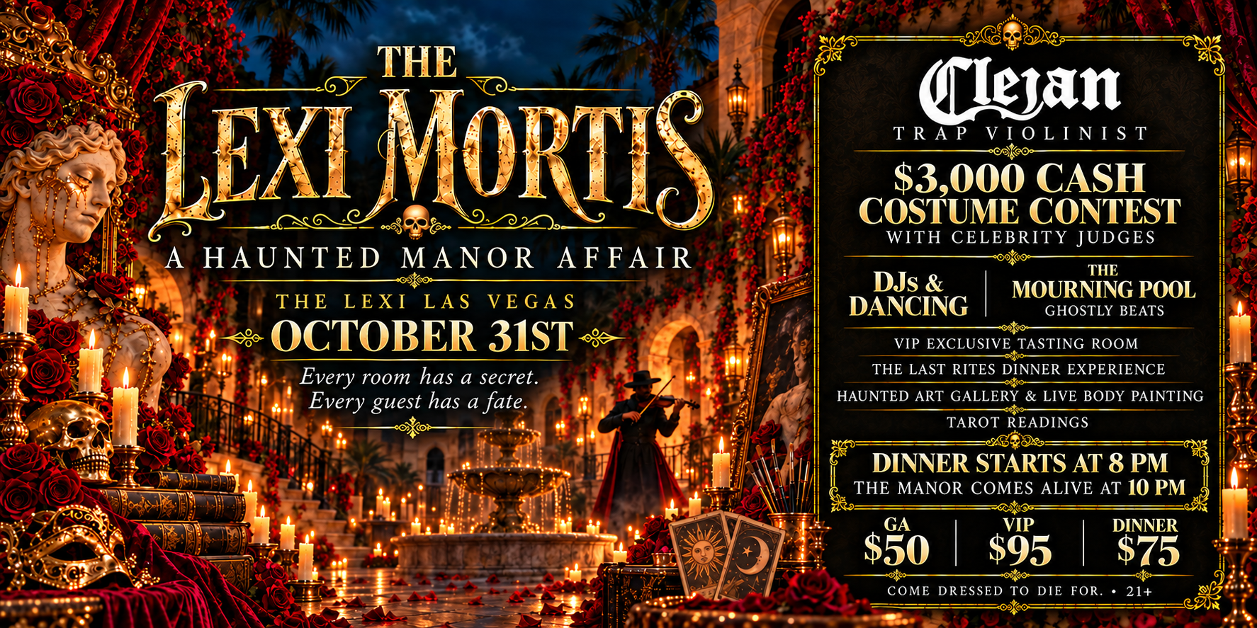 Lexi Mortis: A Haunted Manor Affair. Clejan, trap violinist; $3,000 cash costume contest; DJs and dancing; VIP tasting room; dinner experience; haunted art gallery, live body painting and tarot readings. Dinner at 8 PM, party at 10 PM. Ages 21 and over.