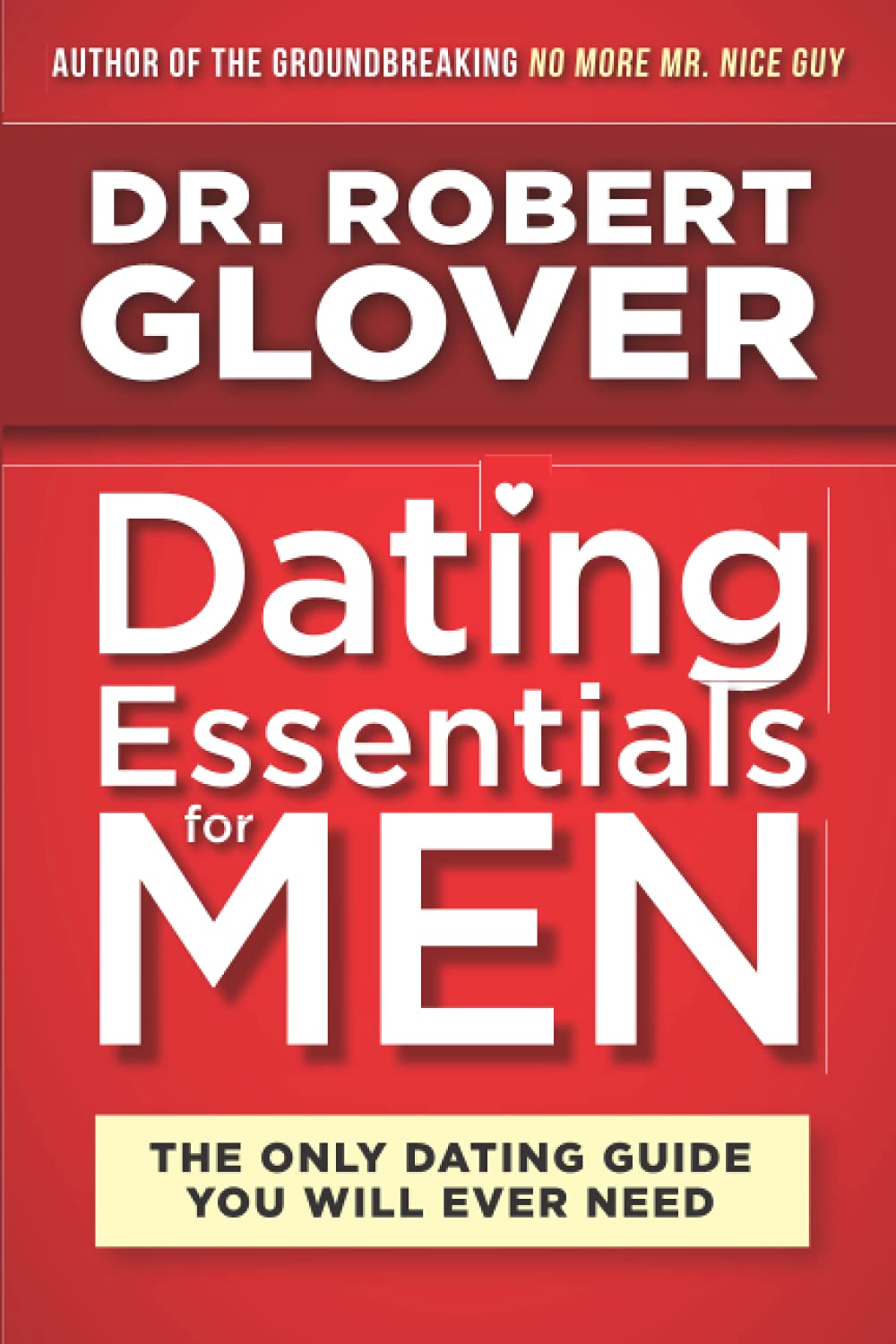 Front cover of 'Dating Essentials For Men' by Dr Robert Glover