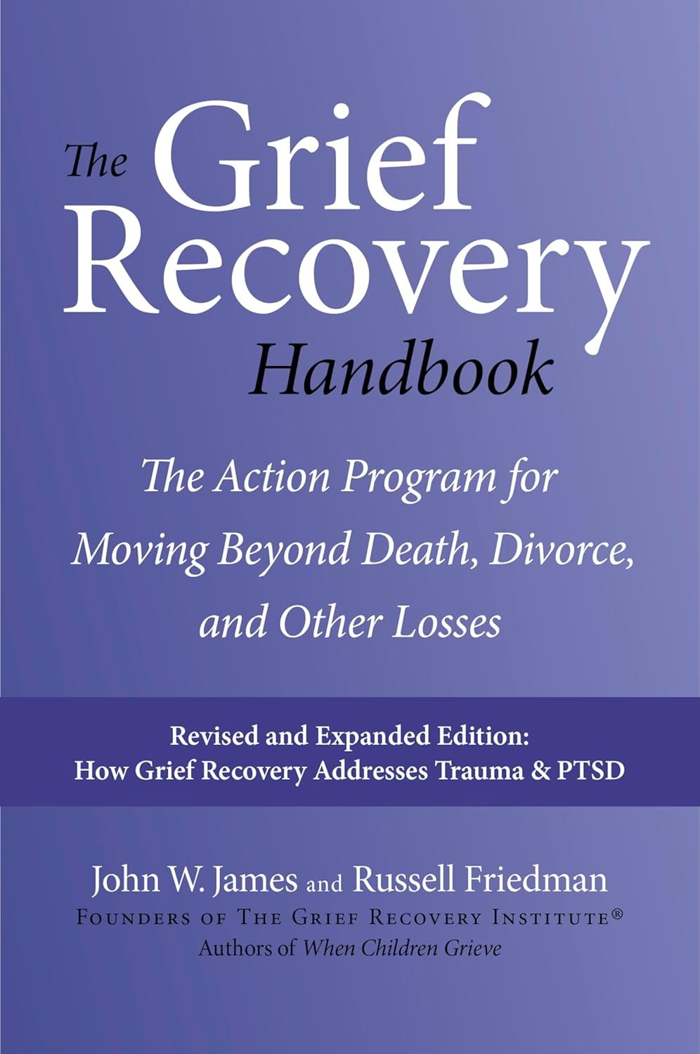 Front cover for The Grief Recovery Handbook by John W James and Russell Friedman