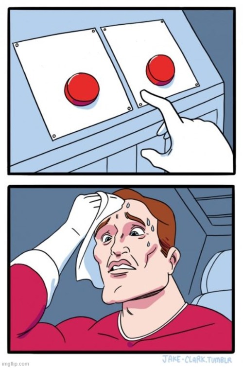A meme depicting a man struggling to choose between two buttons