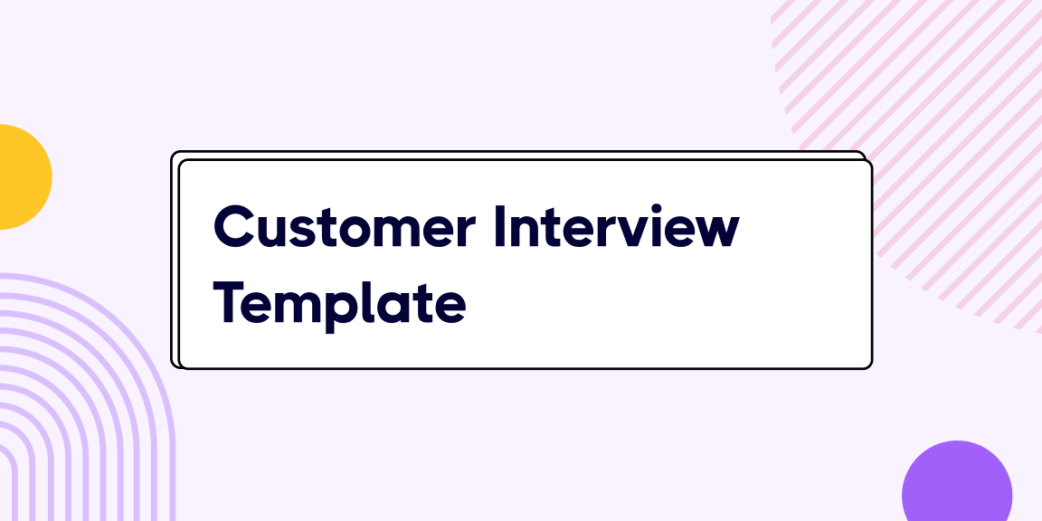 Customer Interview Template