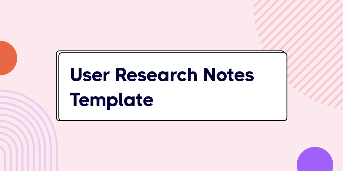 User Research Notes Template