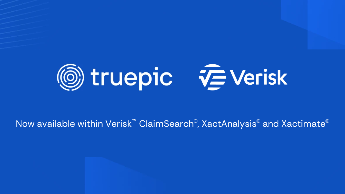 Truepic and Verisk — now available within Verisk ClaimSearch, XactAnalysis and Xactimate