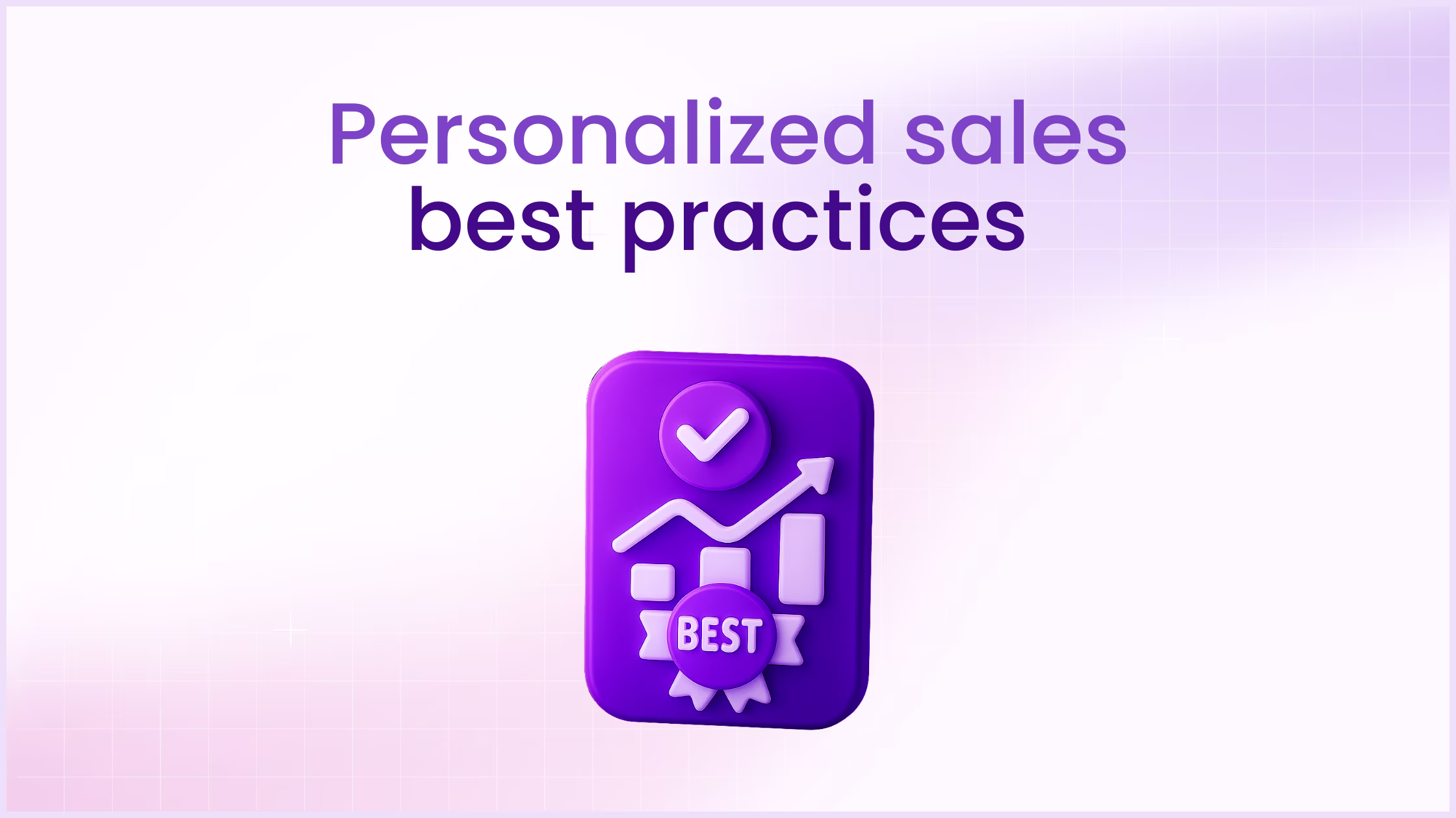 Personalized sales best practices: Buyer persona development and beyond