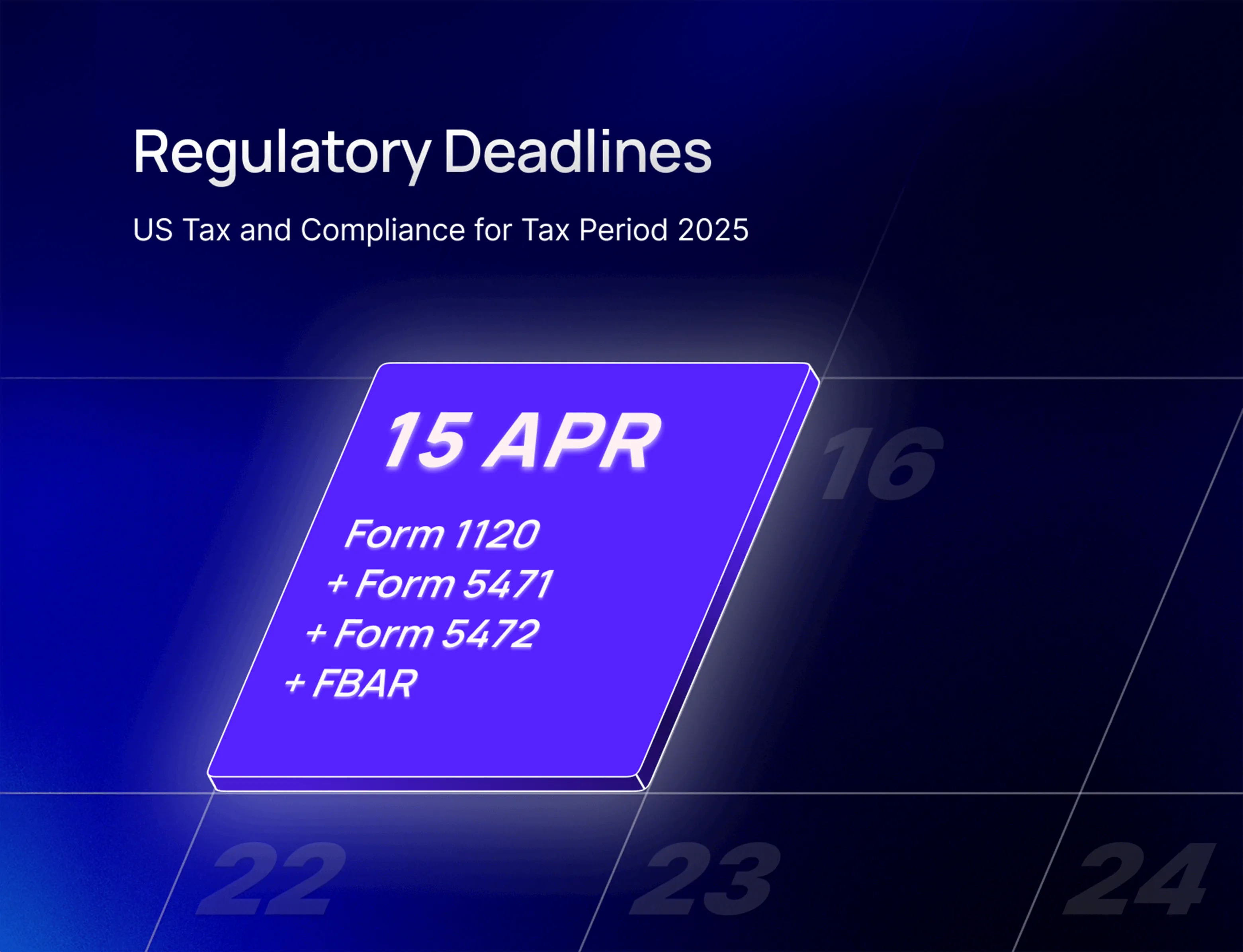 Calendar highlight on April 15 showing regulatory deadlines for Forms 1120, 5471, 5472, and FBAR for US tax period 2025.