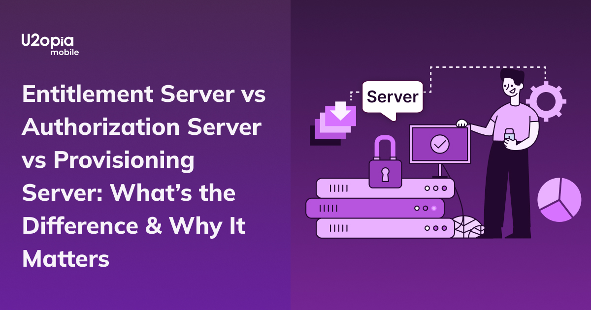Entitlement Server vs Authorization Server vs Provisioning Server: What ...
