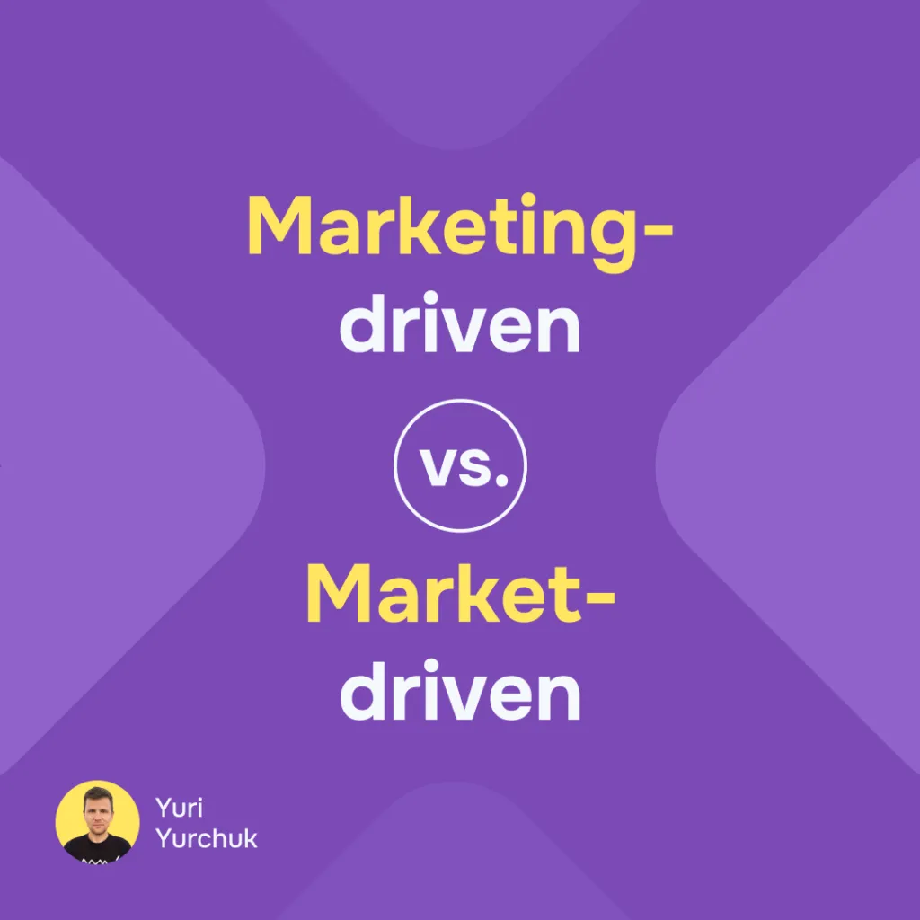 Marketing-driven vs. Market-driven