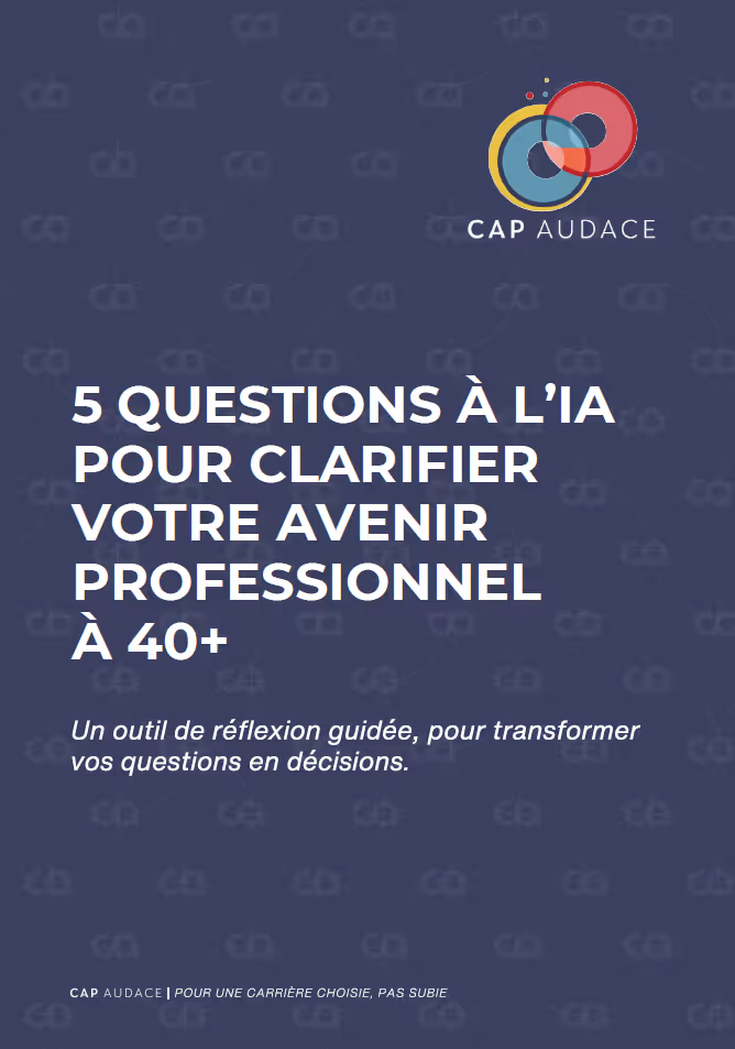 Couverture avec le logo CAP Audace et le titre en français: 5 questions à l’IA pour clarifier votre avenir professionnel à 40+, avec un sous-titre sur un outil de réflexion guidée.