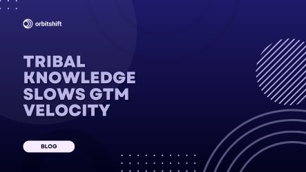 Tribal Knowledge is Killing Your GTM Velocity