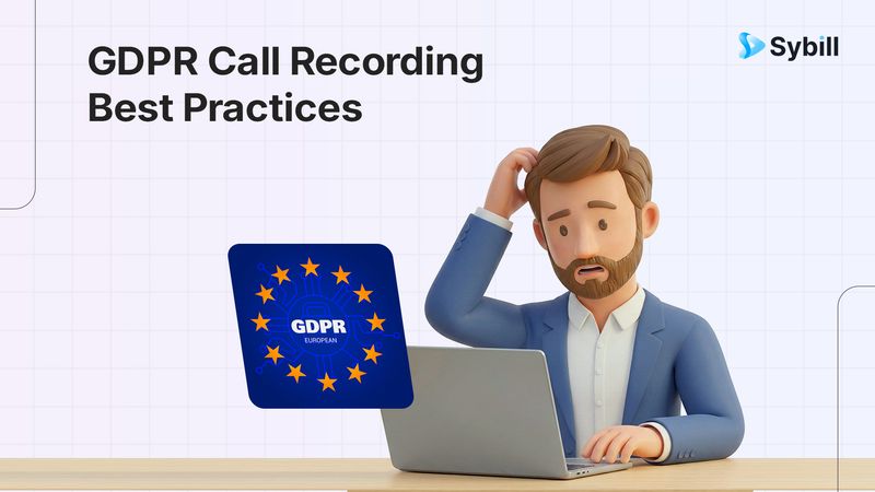 GDPR Call Recording Best Practices: A Practical Guide for Sales Teams