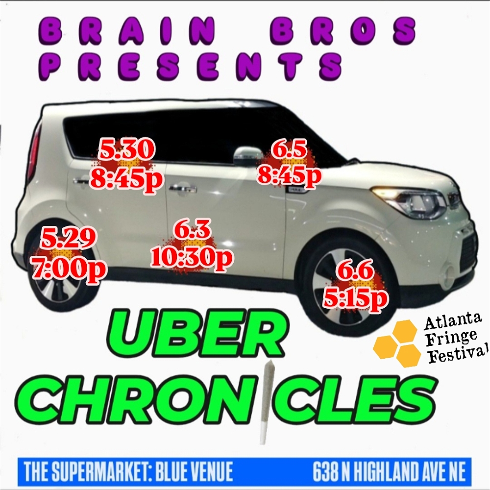 Atlanta Fringe Festival: Brain Bros Presents: Uber Chronicles