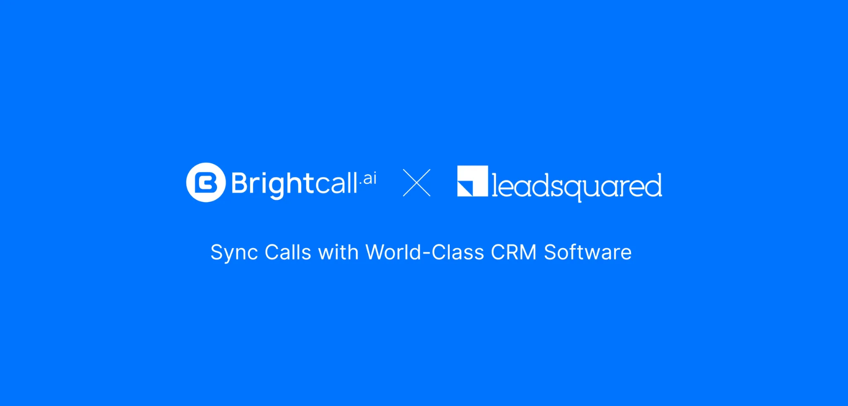 Brightcall.ai + LeadSquared | Sync Calls with World-Class CRM Software