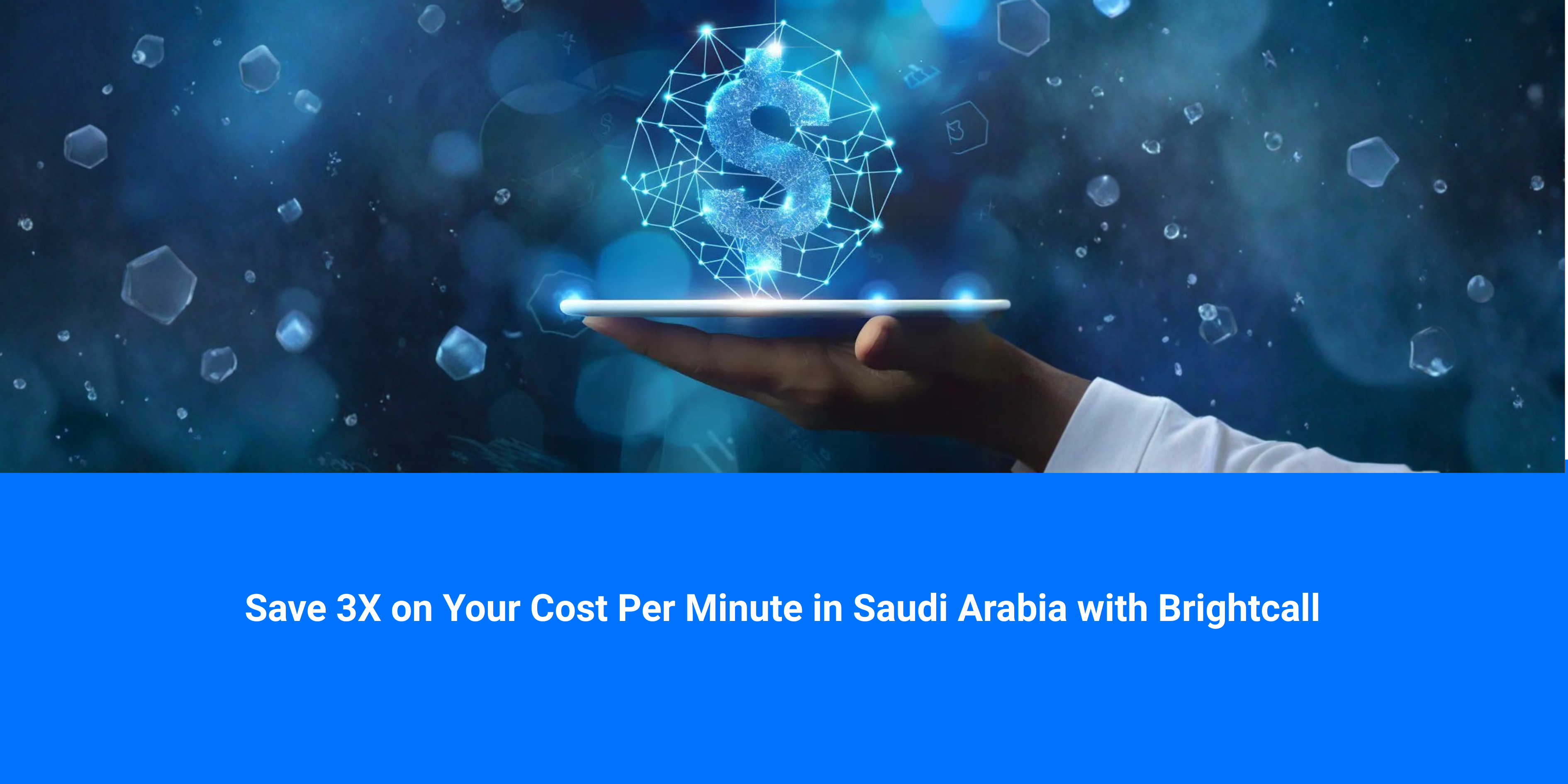 Save 3X on Your Cost Per Mint in Saudi Arabia with Brightcall