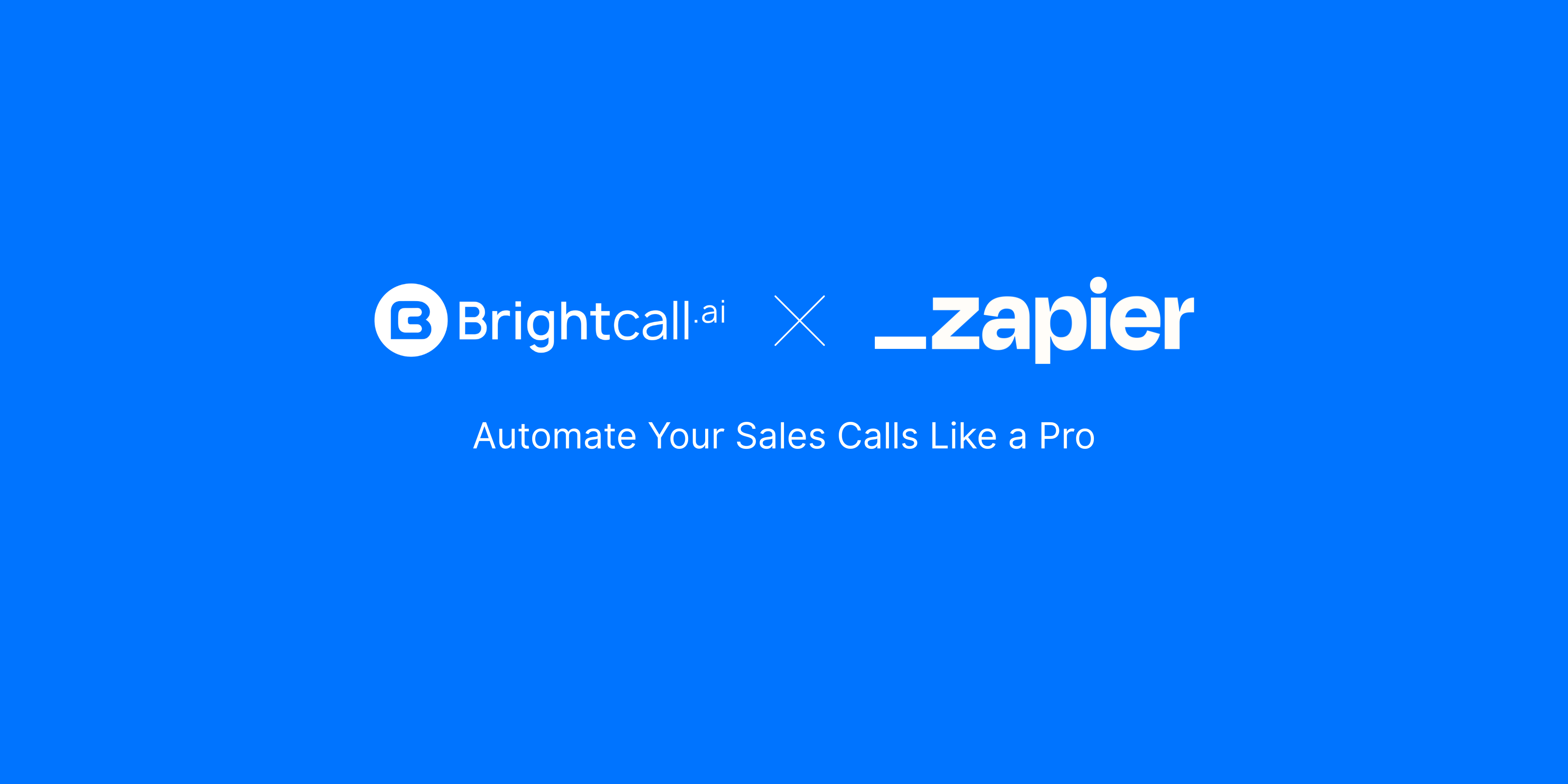 Automate Your Sales Calls Like a Pro: The Power of Brightcall x Zapier Integration