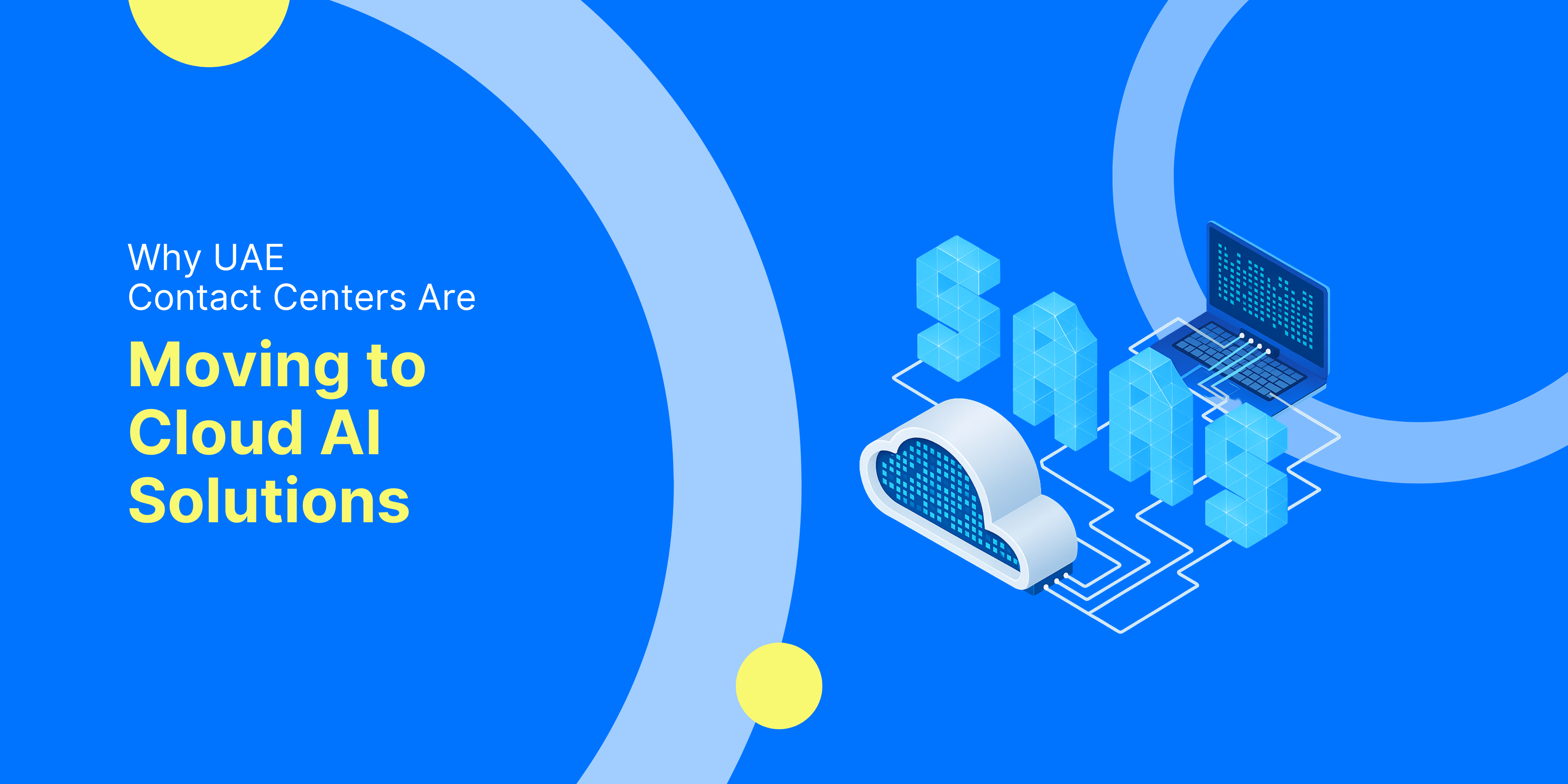 Why UAE Contact Centers Are Moving to Cloud AI Solutions
