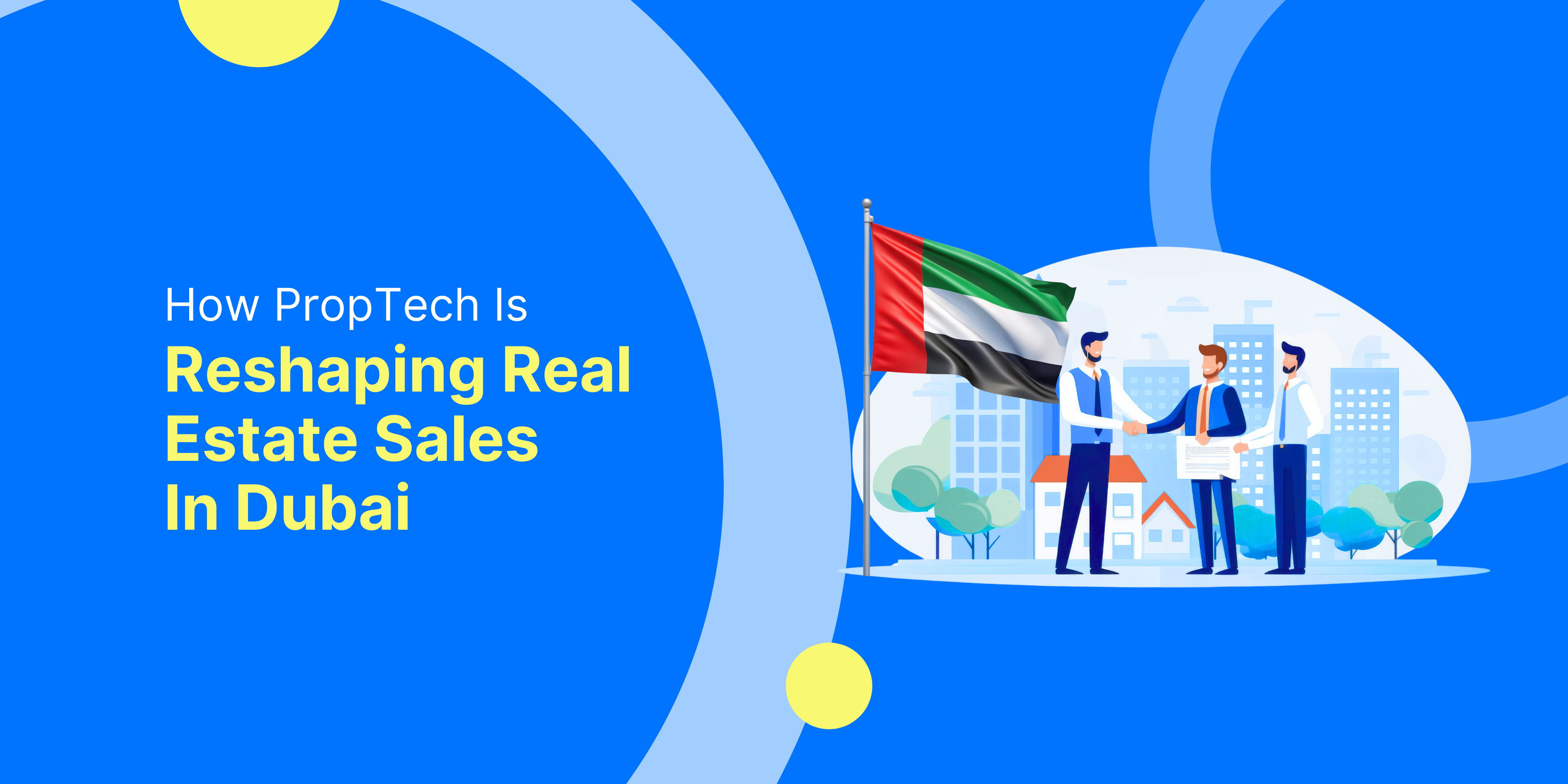 How PropTech Is Reshaping Real Estate Sales in Dubai
