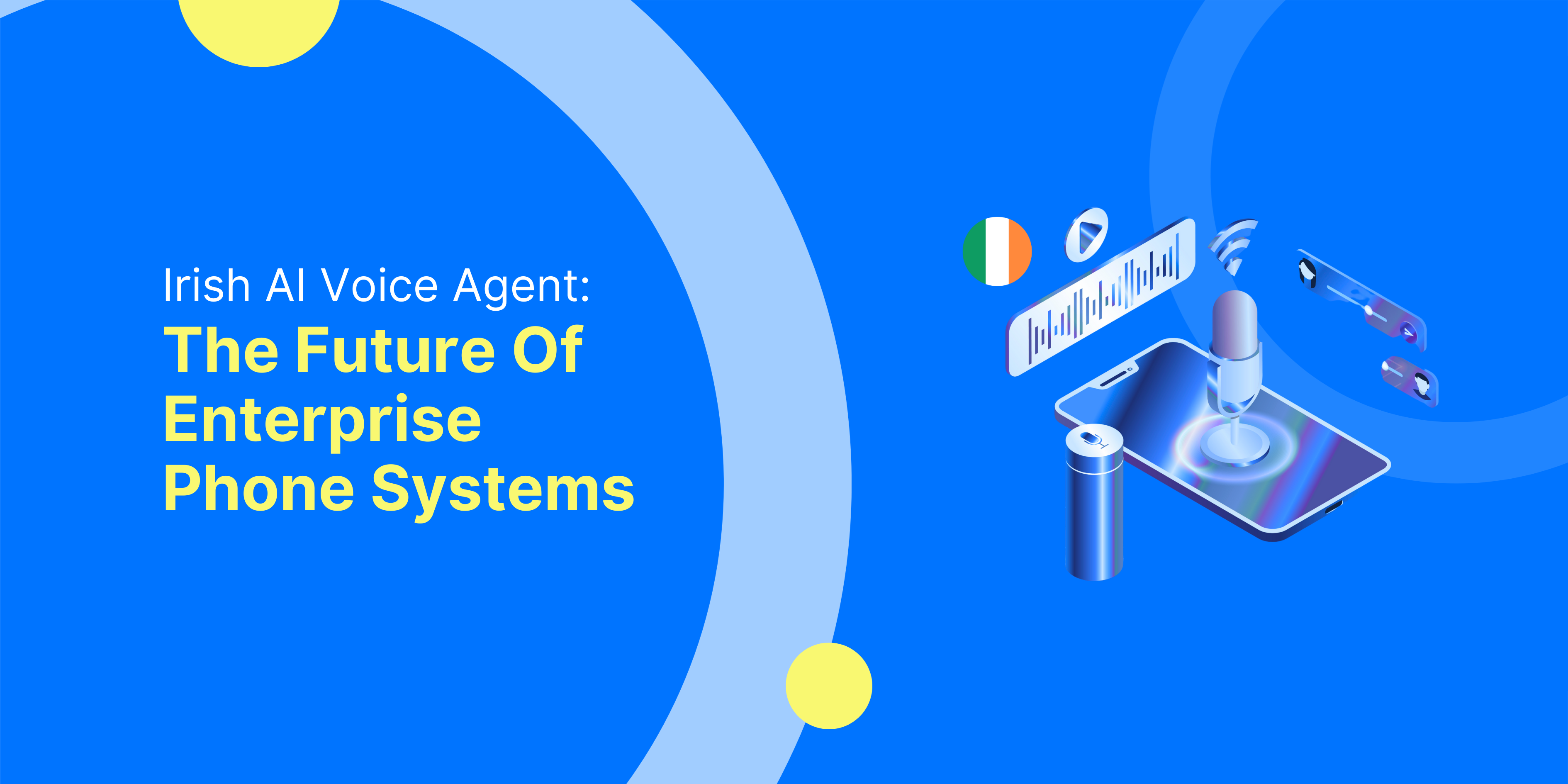 Irish AI Voice Agent: The Future of Enterprise Phone Systems