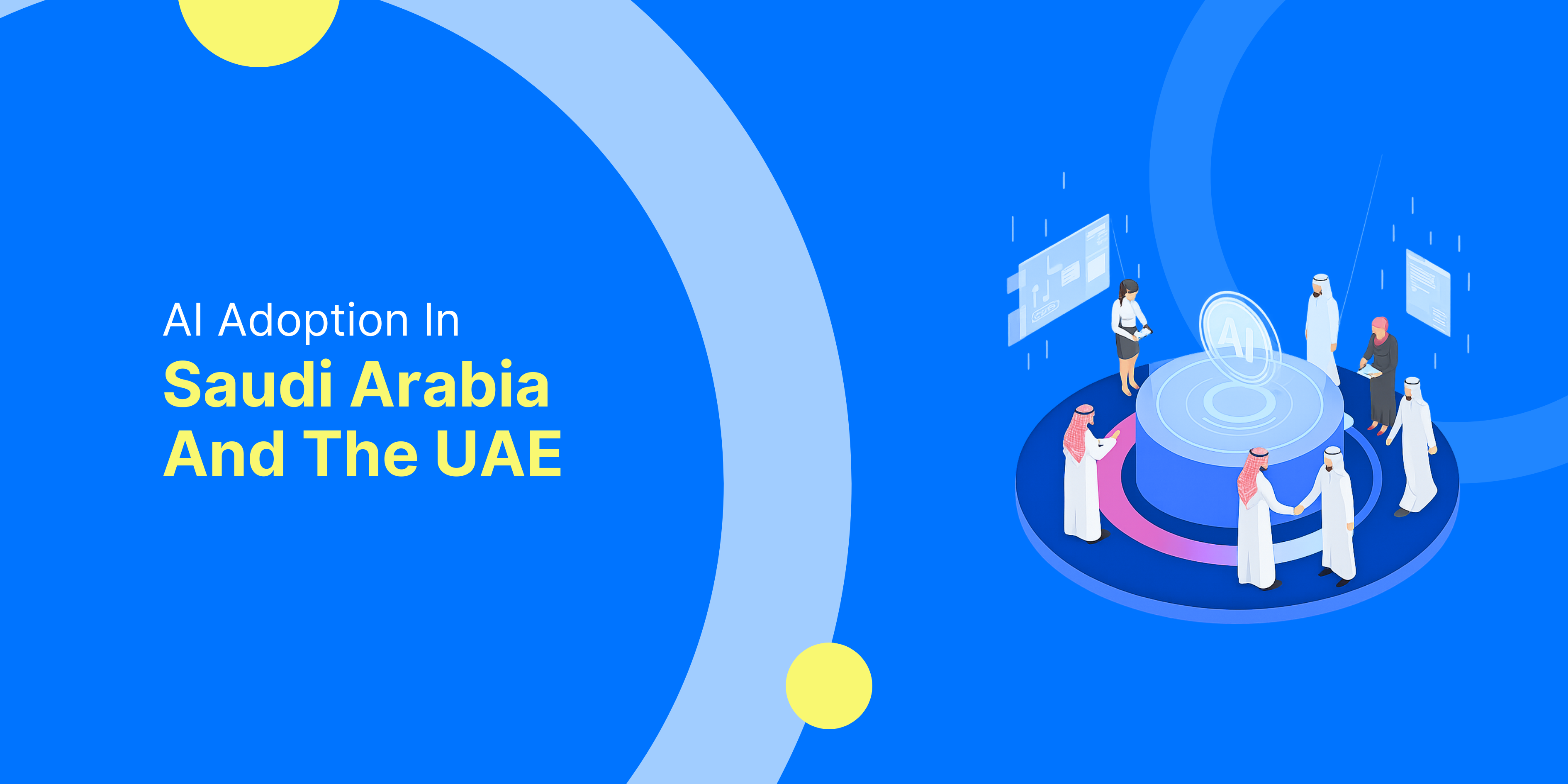 AI Adoption in Saudi Arabia and the UAE