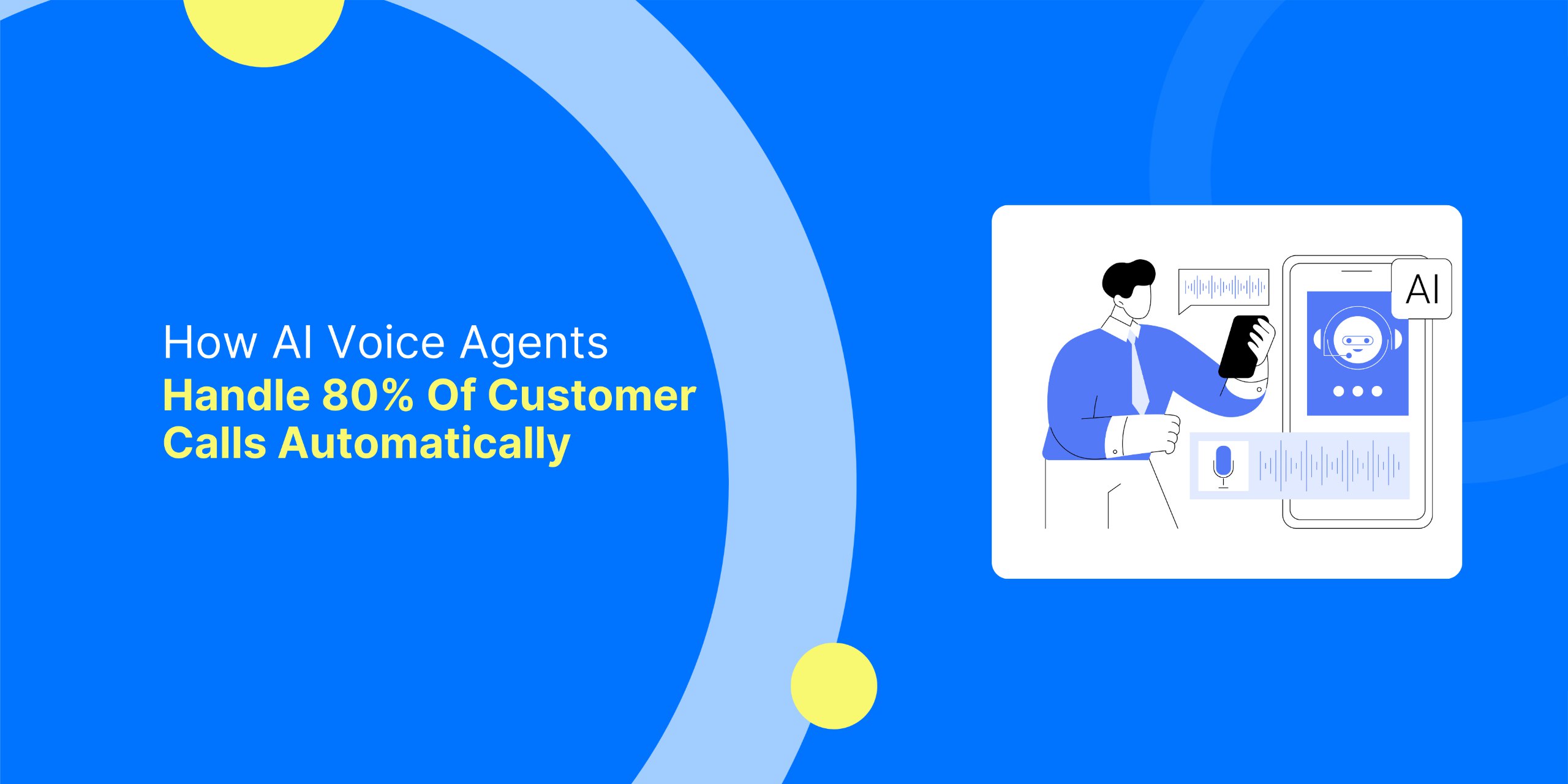 How AI Voice Agents Handle 80% of Customer Calls Automatically