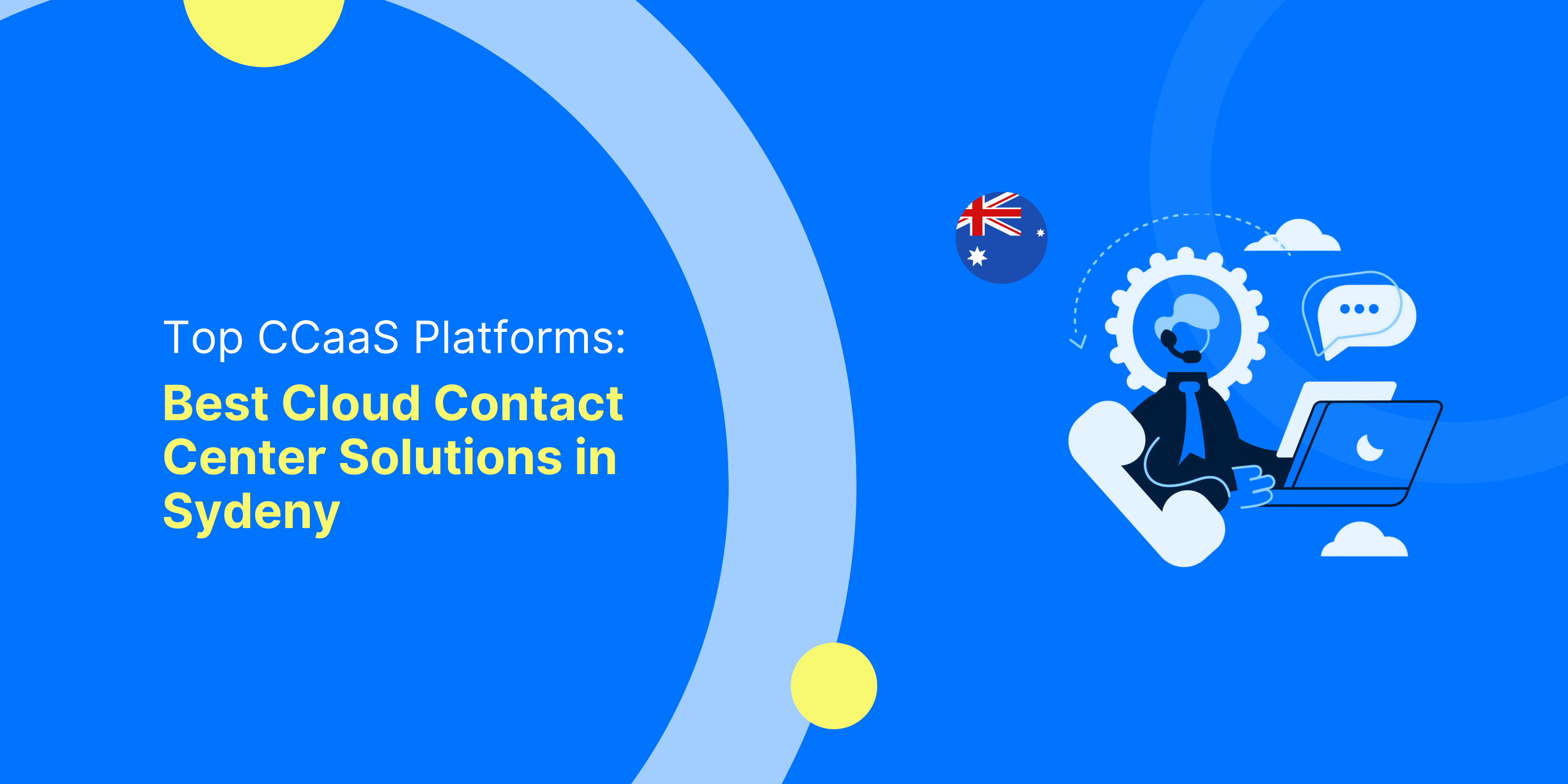 Top CCaaS Platforms in Sydney: Best Cloud Contact Center Solutions in Australia