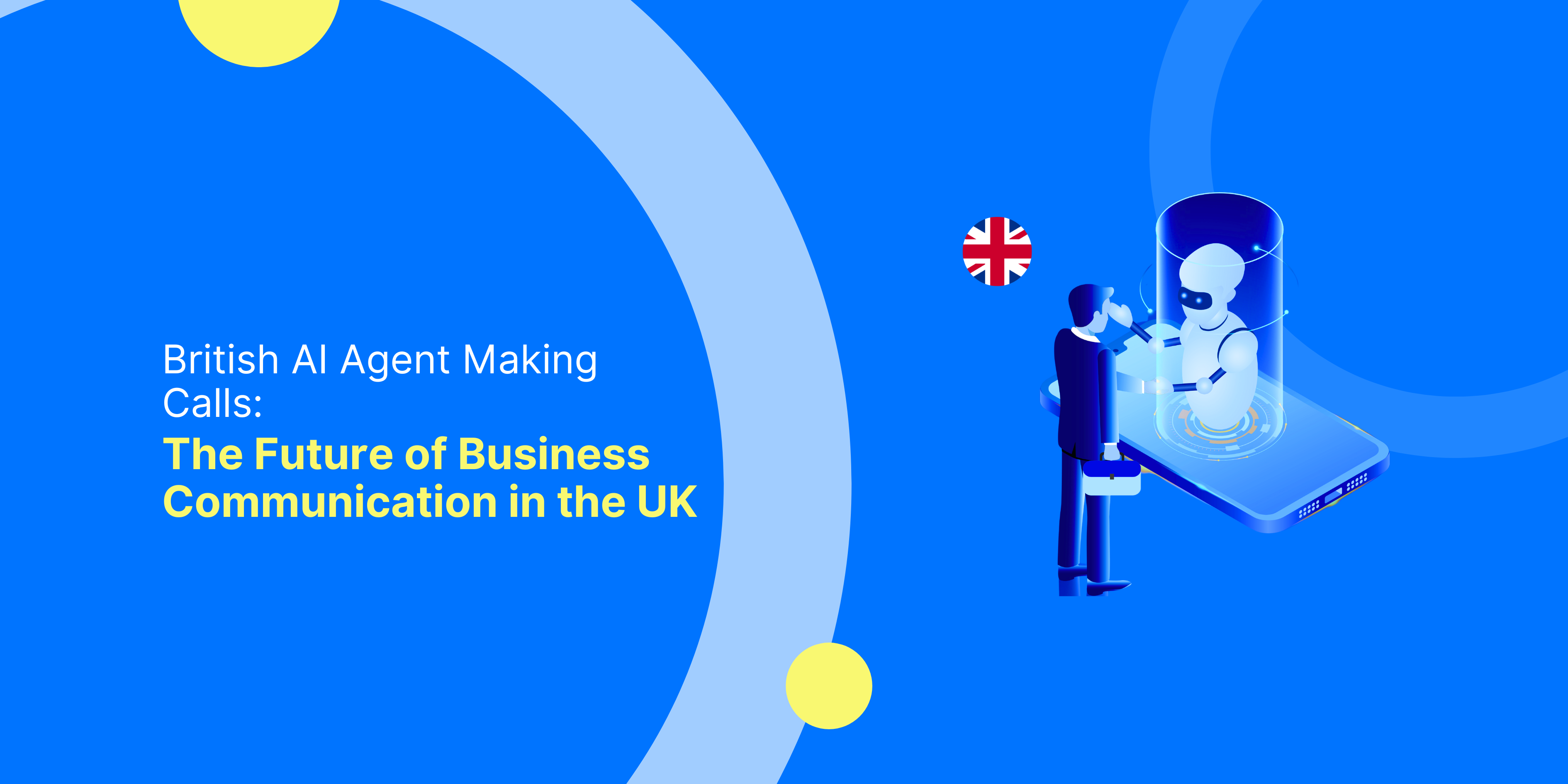 British AI Agent Making Calls: The Future of Business Communication in the UK