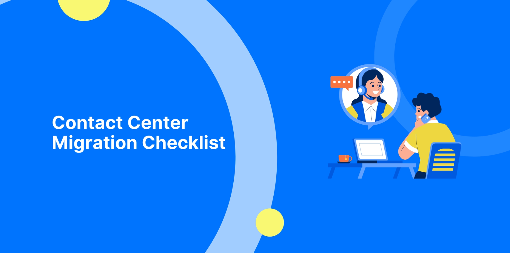 Contact Center Migration Checklist: The Complete Guide to a Successful Cloud Contact Center Migration