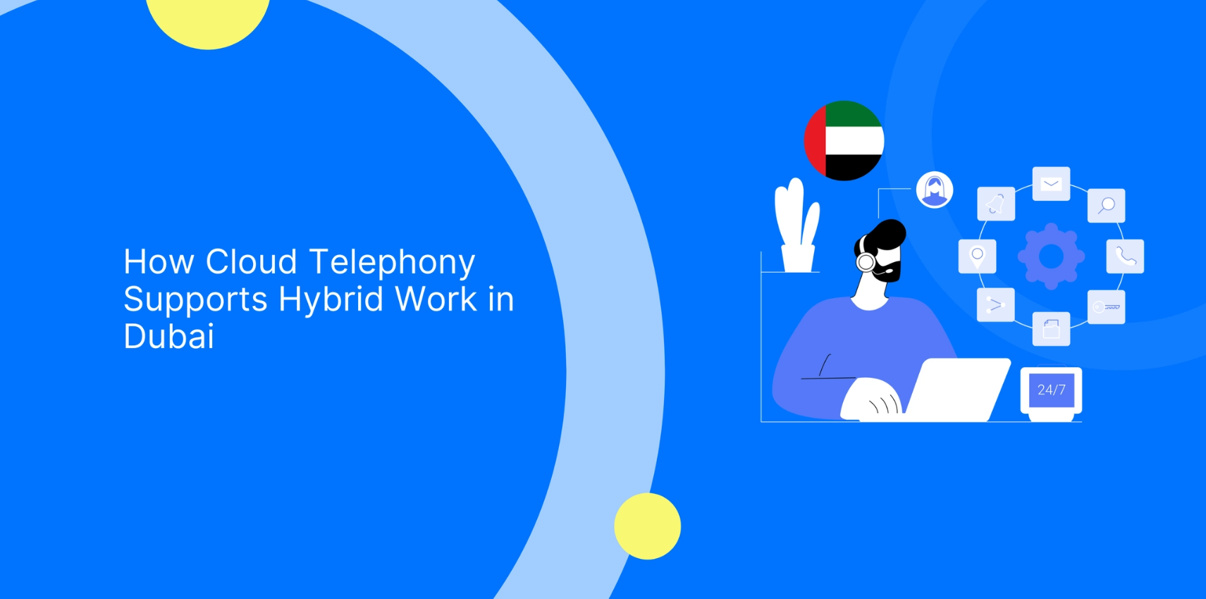 How Cloud Telephony Supports Hybrid Work in Dubai