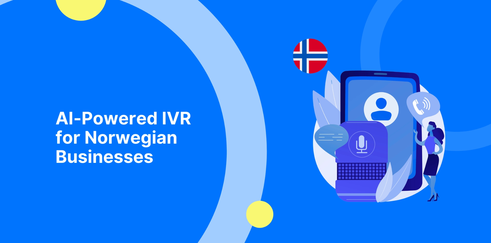 AI-Powered IVR for Norwegian Businesses: Improve Customer Service with a Cloud Contact Center