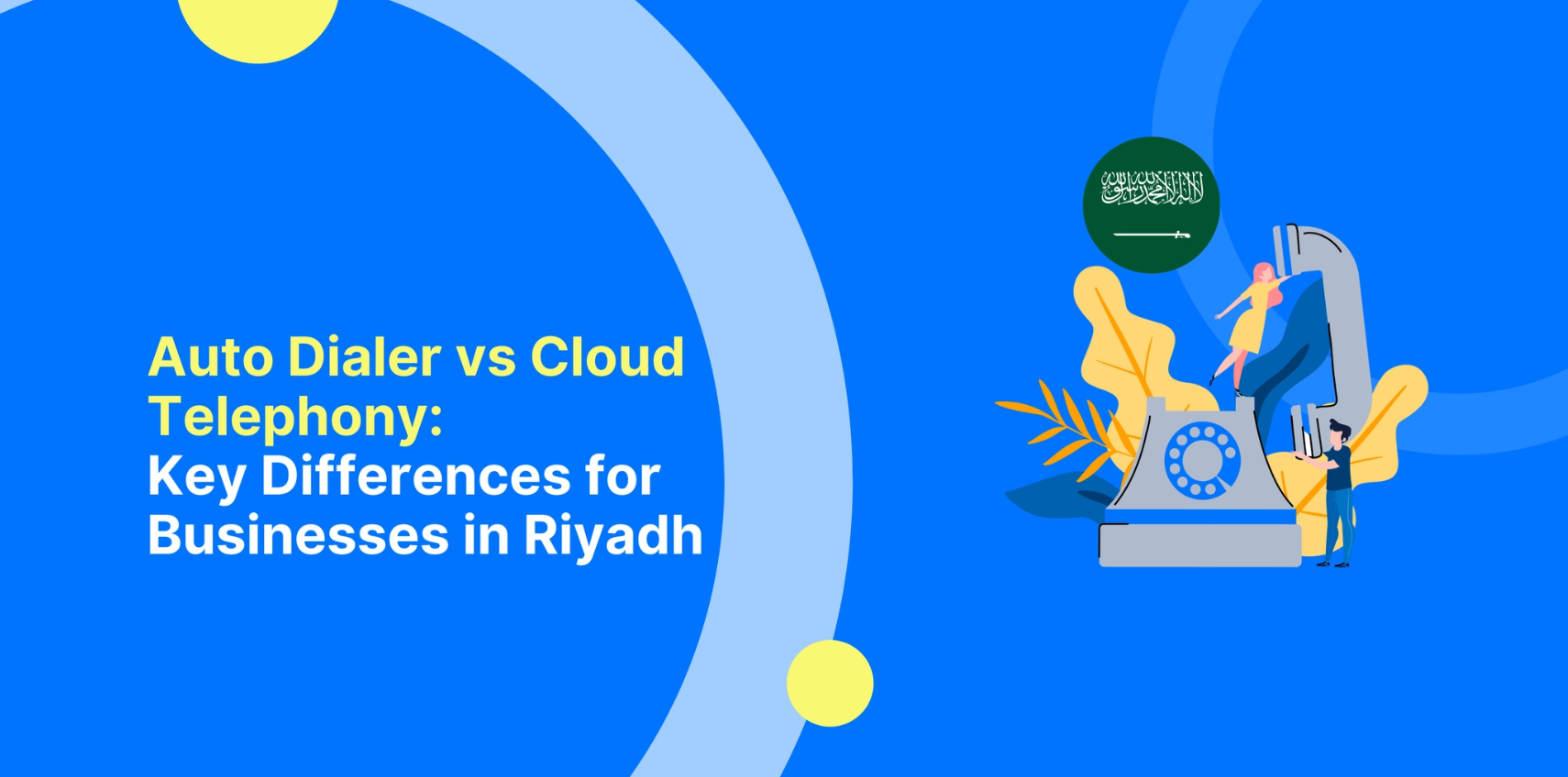 Auto Dialer vs Cloud Telephony: Key Differences for Businesses in Riyadh