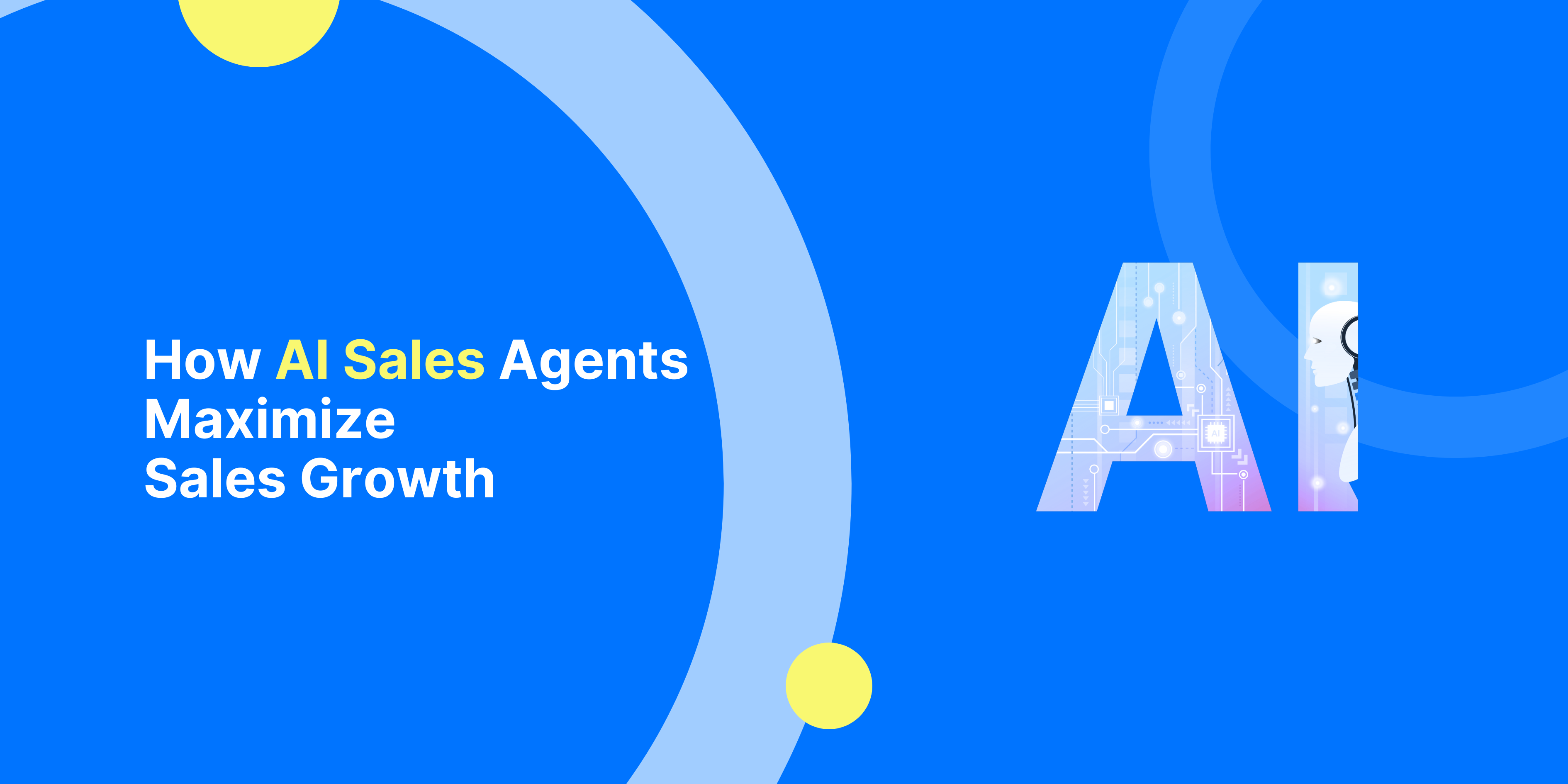 How AI Sales Agents Maximize Sales Growth: The Complete Guide for Modern Businesses